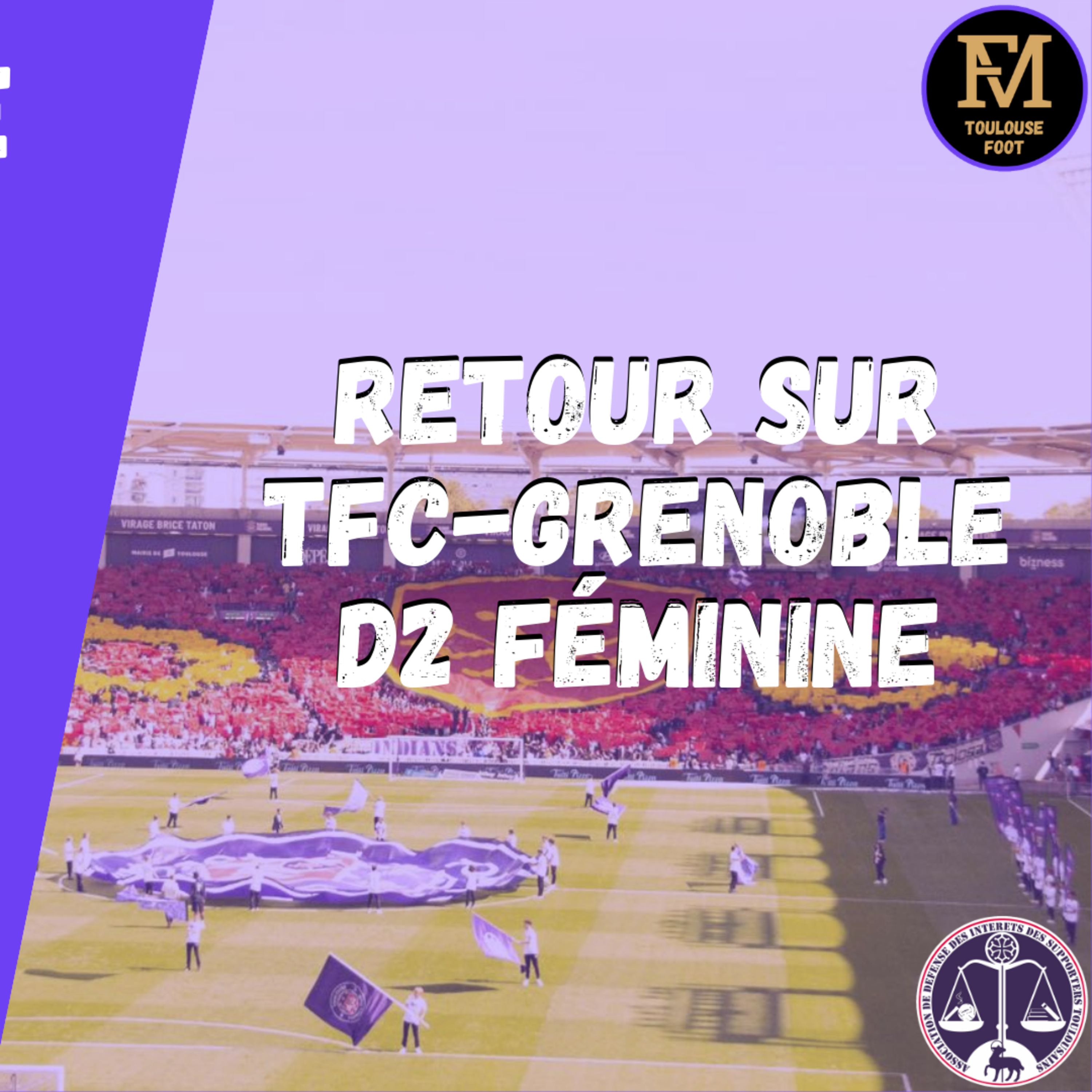 [Extrait] FDM Toulouse Foot Épisode 196 - Retour sur TFC-Grenoble en D2 Féminine