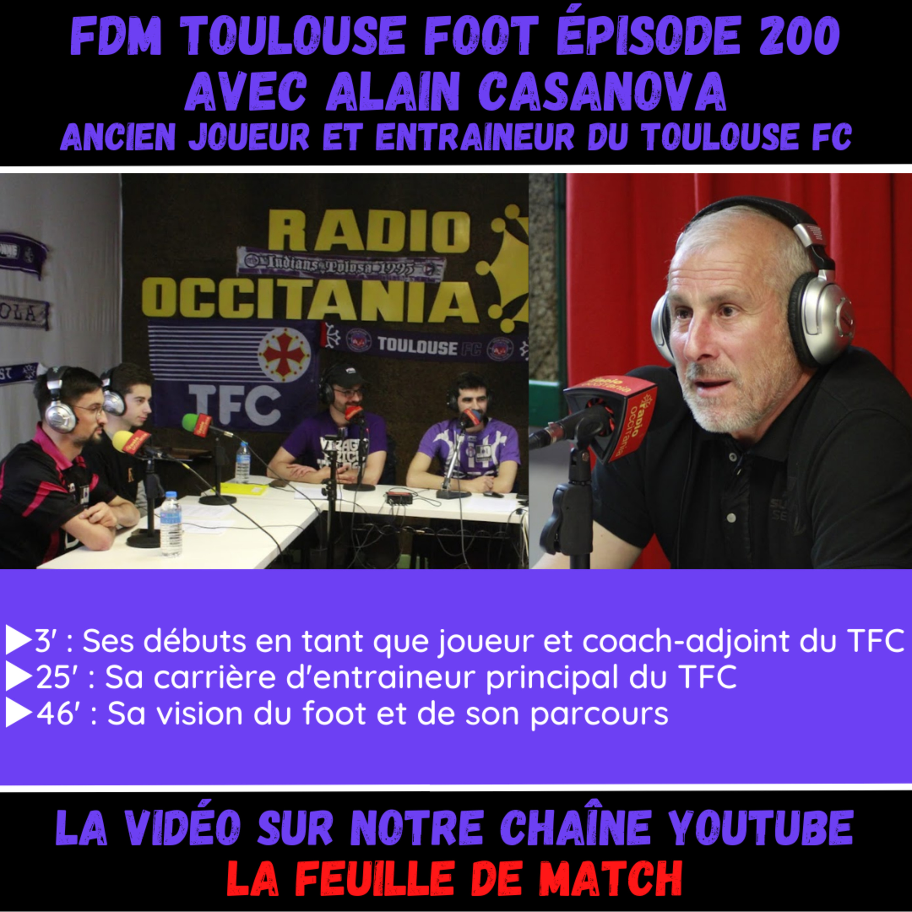 FDM Toulouse Foot Épisode 200 - Avec Alain Casanova, ancien joueur et entraineur du Toulouse FC