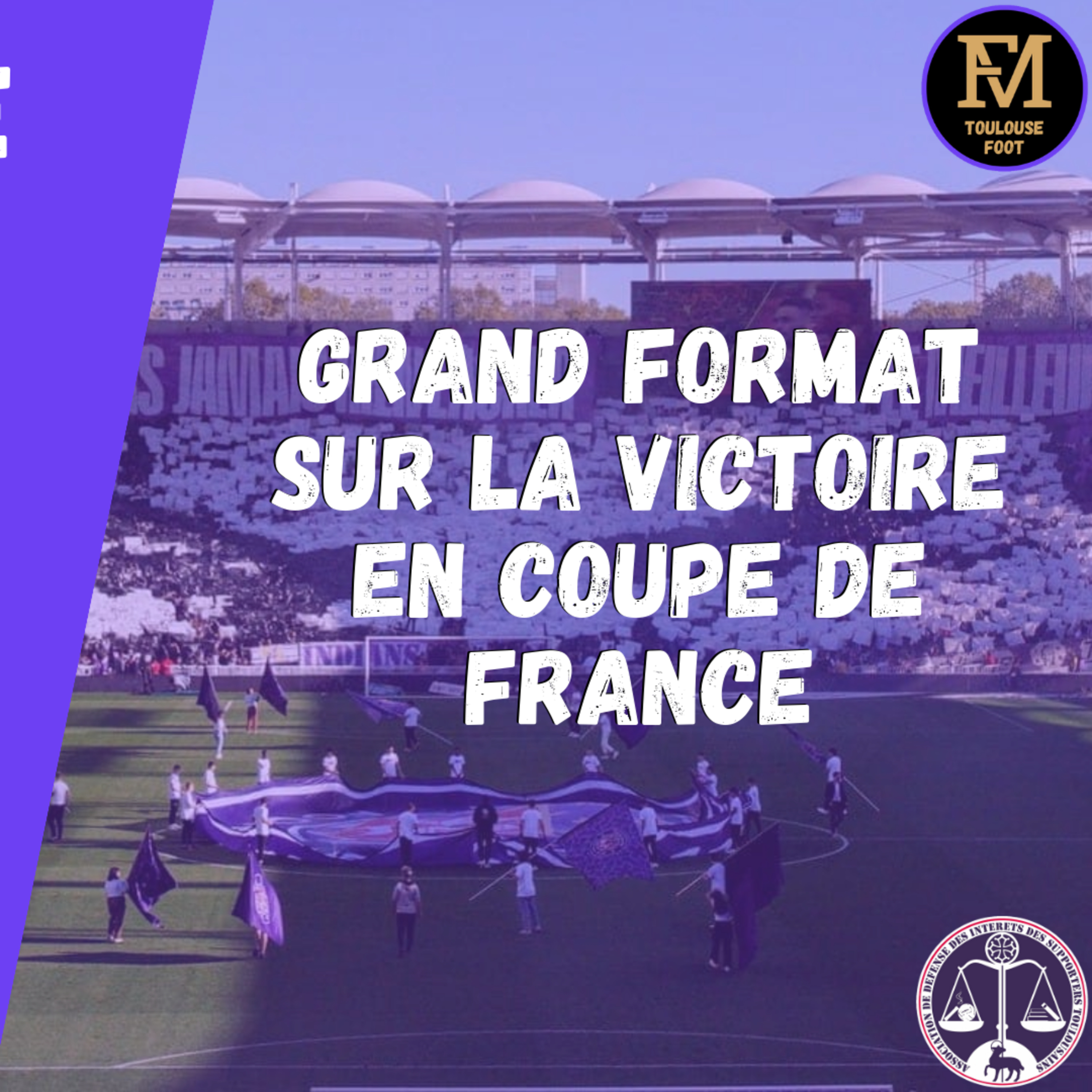 [Extrait] FDM Toulouse Foot Épisode 202 - Grand format sur la finale de Coupe de France