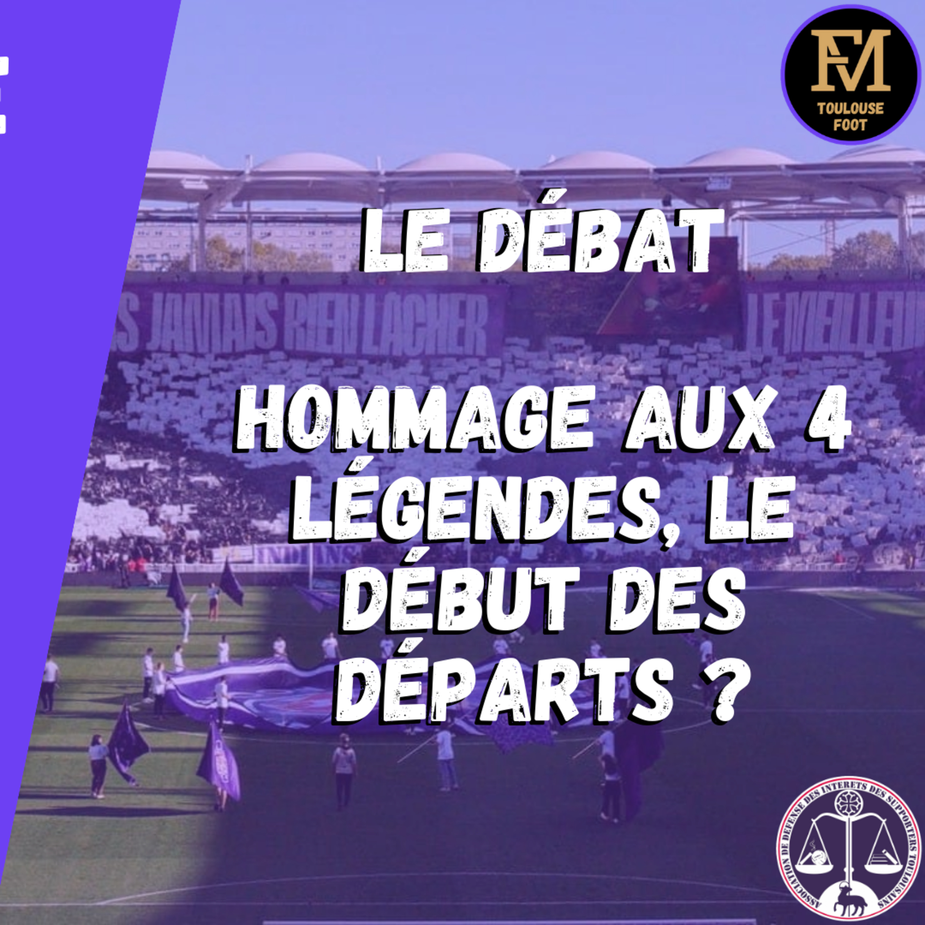 [Extrait] FDM Toulouse Foot Épisode 206 - Le débat : l'hommage aux 4 légendes, le début des départs ?
