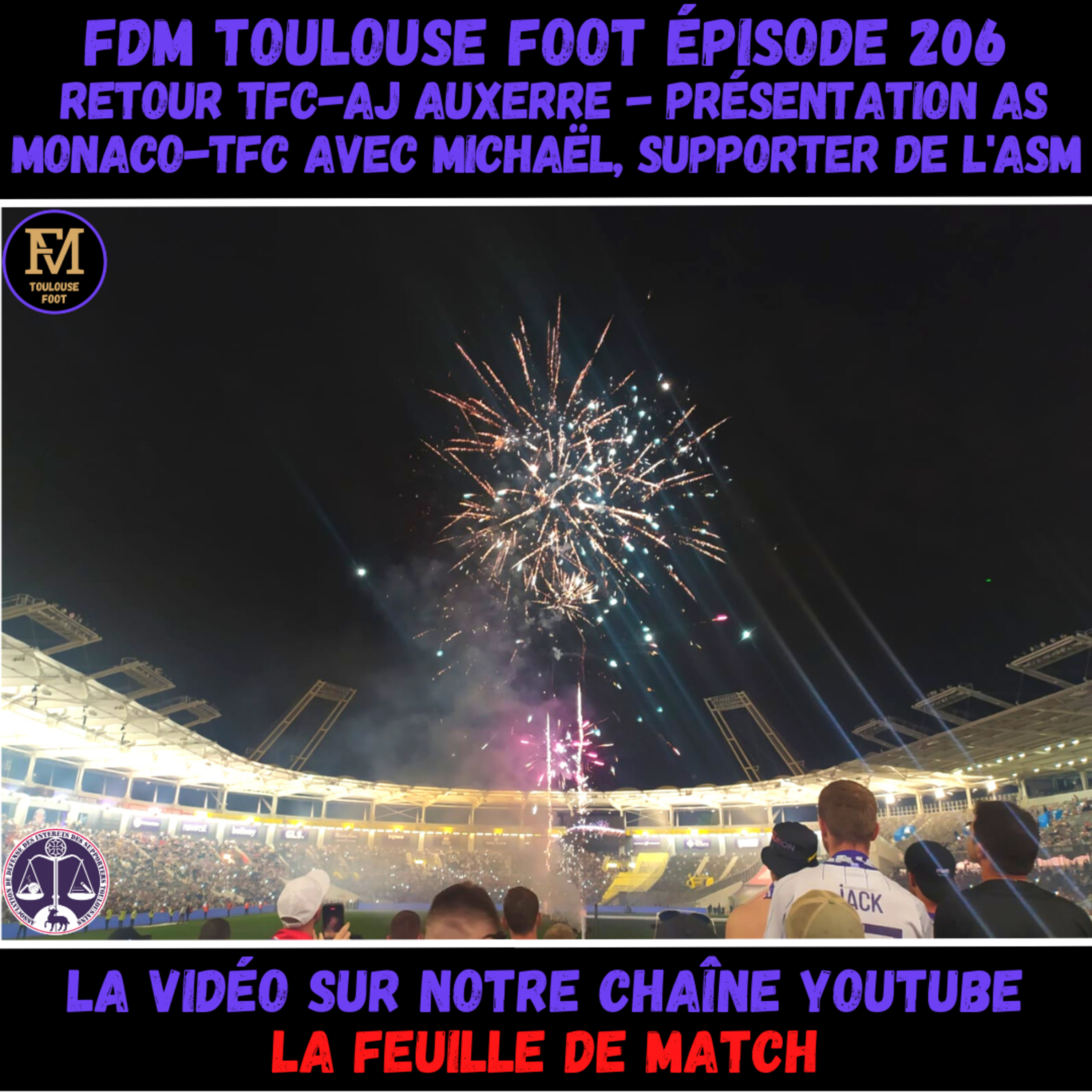 FDM Toulouse Foot Épisode 206 - Retour TFC-AJ Auxerre - Présentation AS Monaco-TFC avec Michaël, supporter de l'ASM