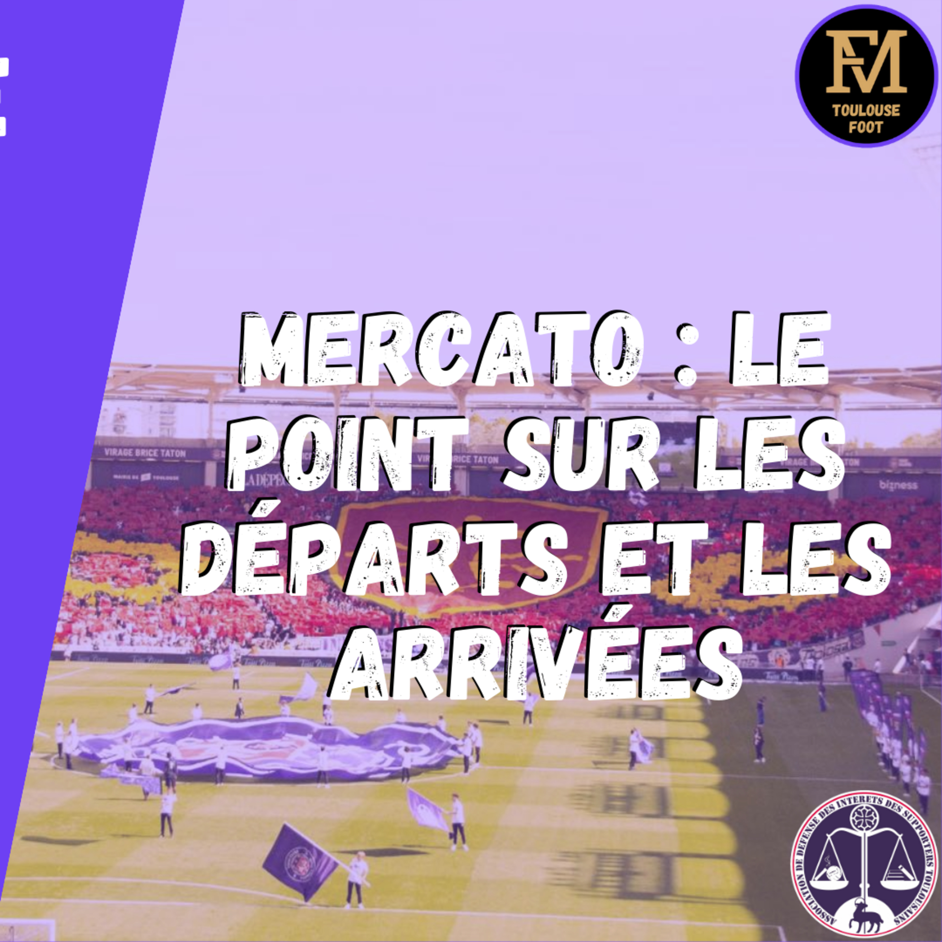 [Extrait] FDM Toulouse Foot Épisode 209 - Le mercato : le point sur les départs et les arrivées officielles