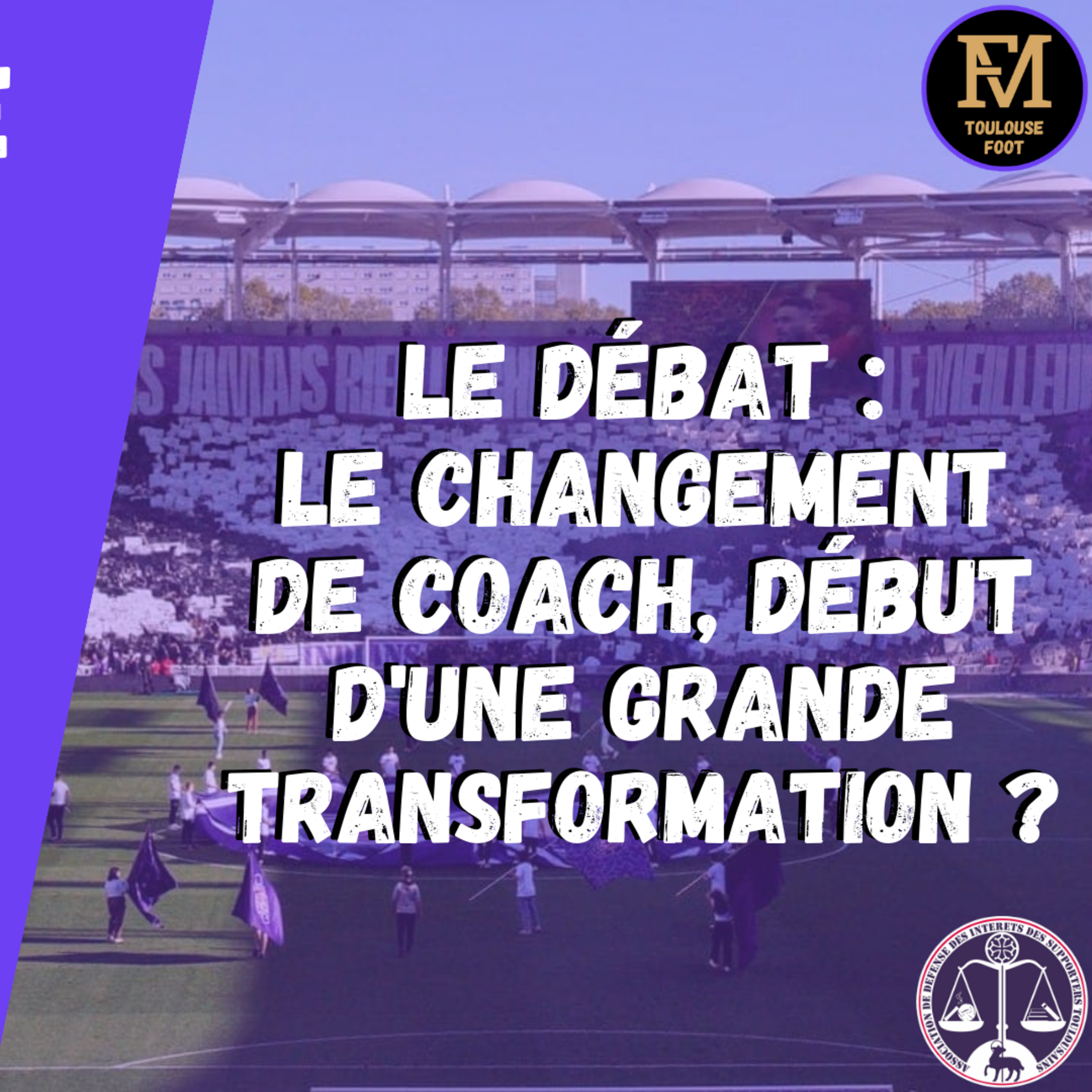 [Extrait] FDM Toulouse Foot Épisode 209 - Le changement de coach : début d'une grande transformation ?