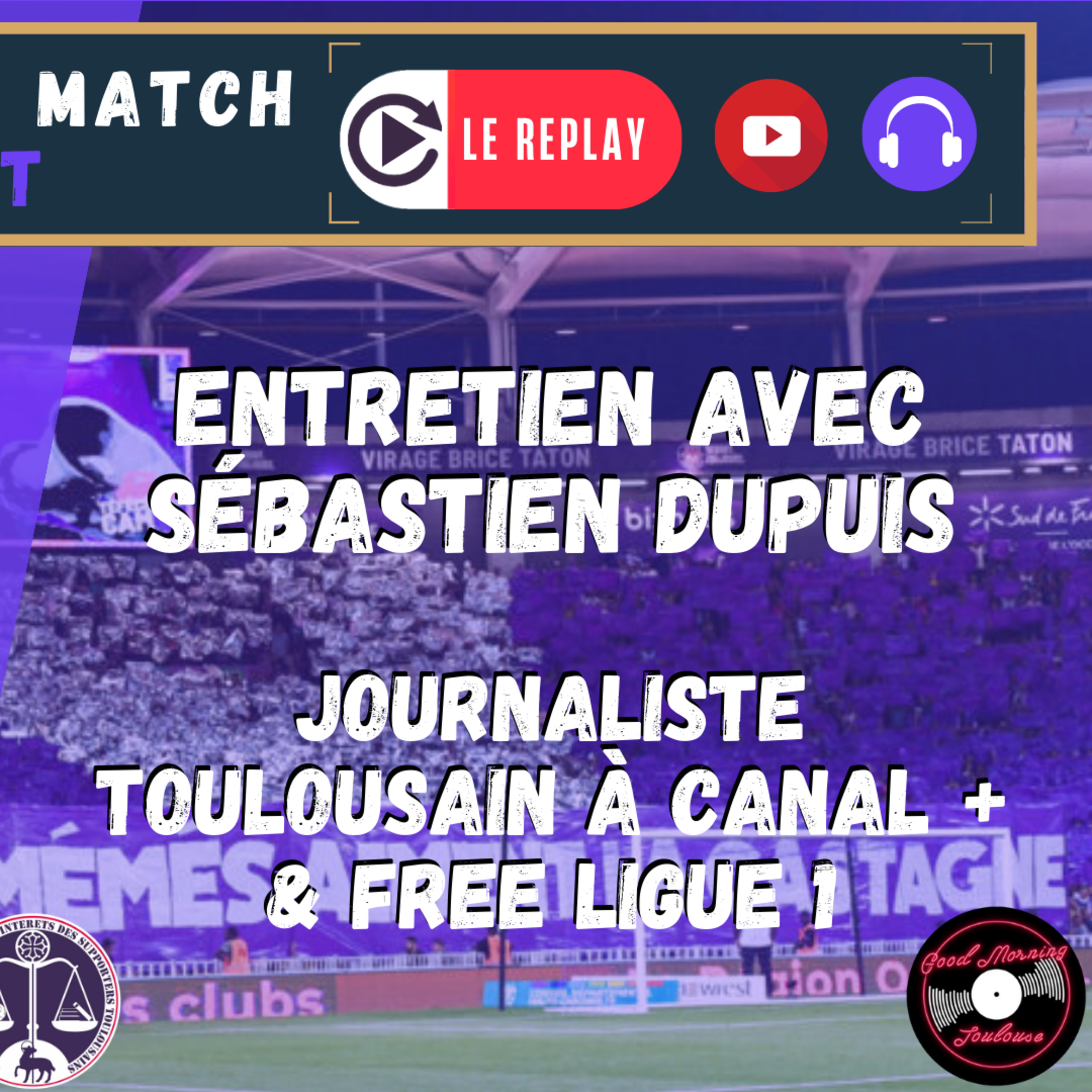 [Extrait] FDM Toulouse Foot Épisode 214 - Entretien avec Sébastien Dupuis (Canal +, Free Ligue 1)