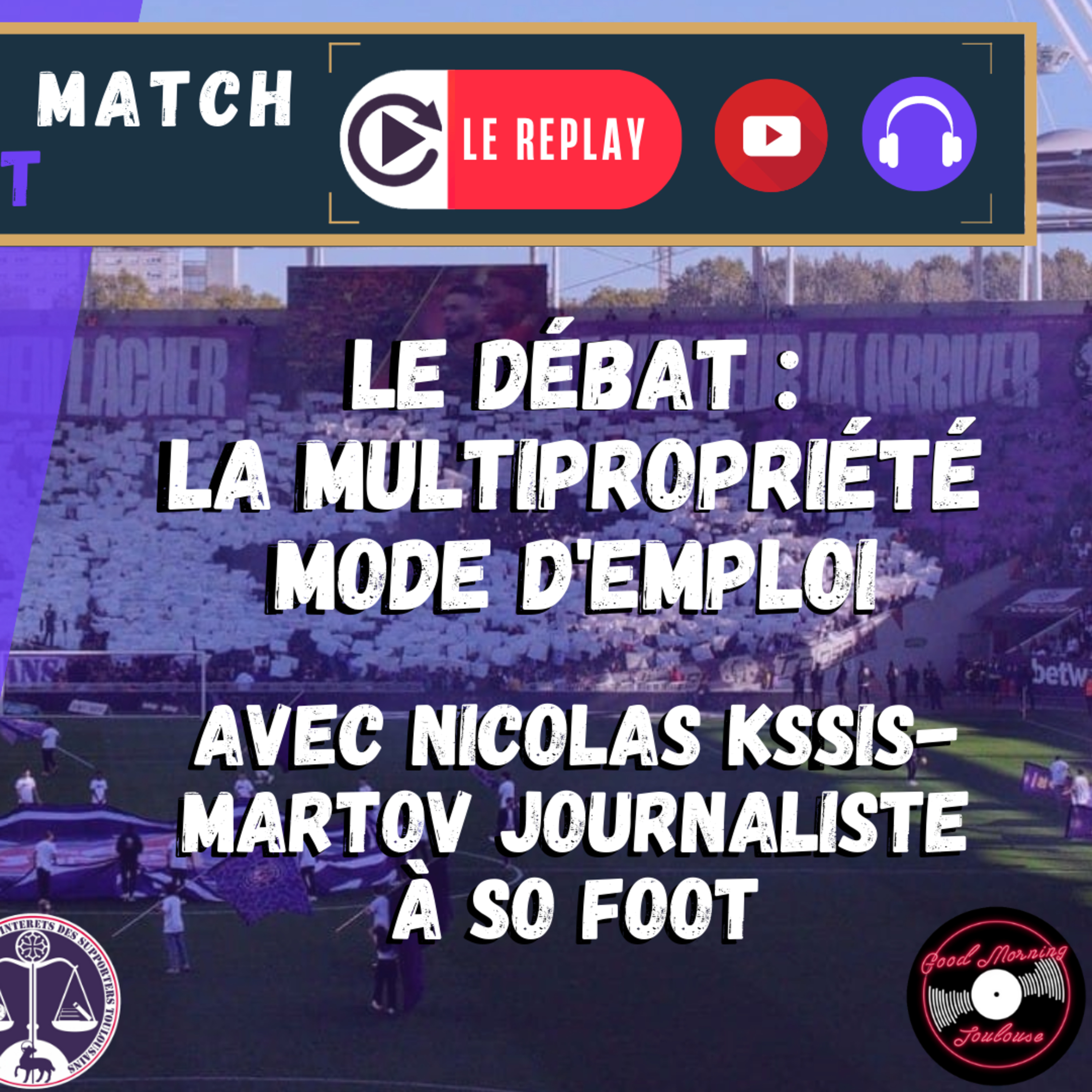 [Extrait] FDM Toulouse Foot Épisode 214 - Le débat multipropriété avec Nicolas Kssis-Martov (So Foot)