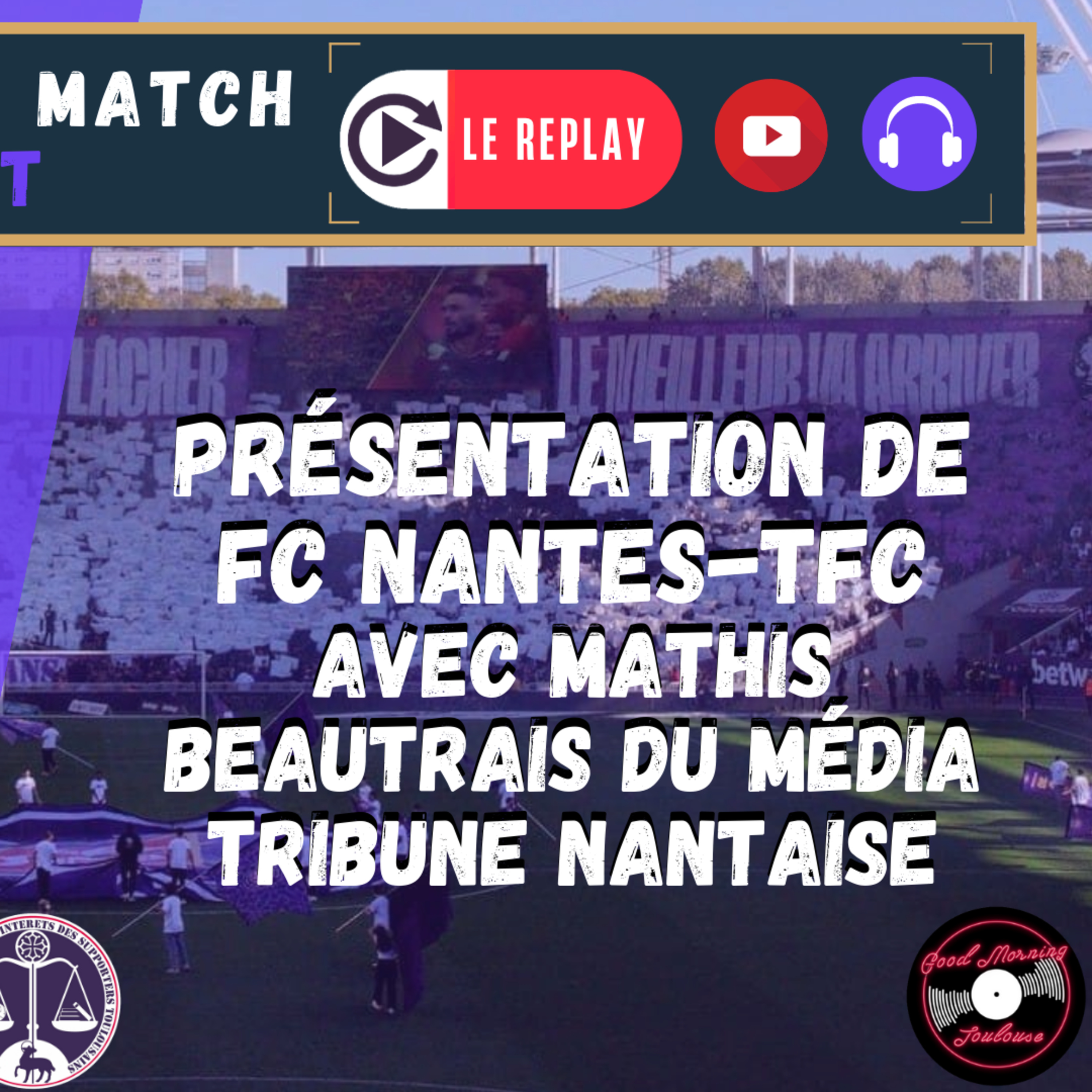 [Extrait] FDM Toulouse Foot Épisode 216 - Présentation de FC Nantes-TFC avec Mathis Beautrais du média Tribune Nantaise