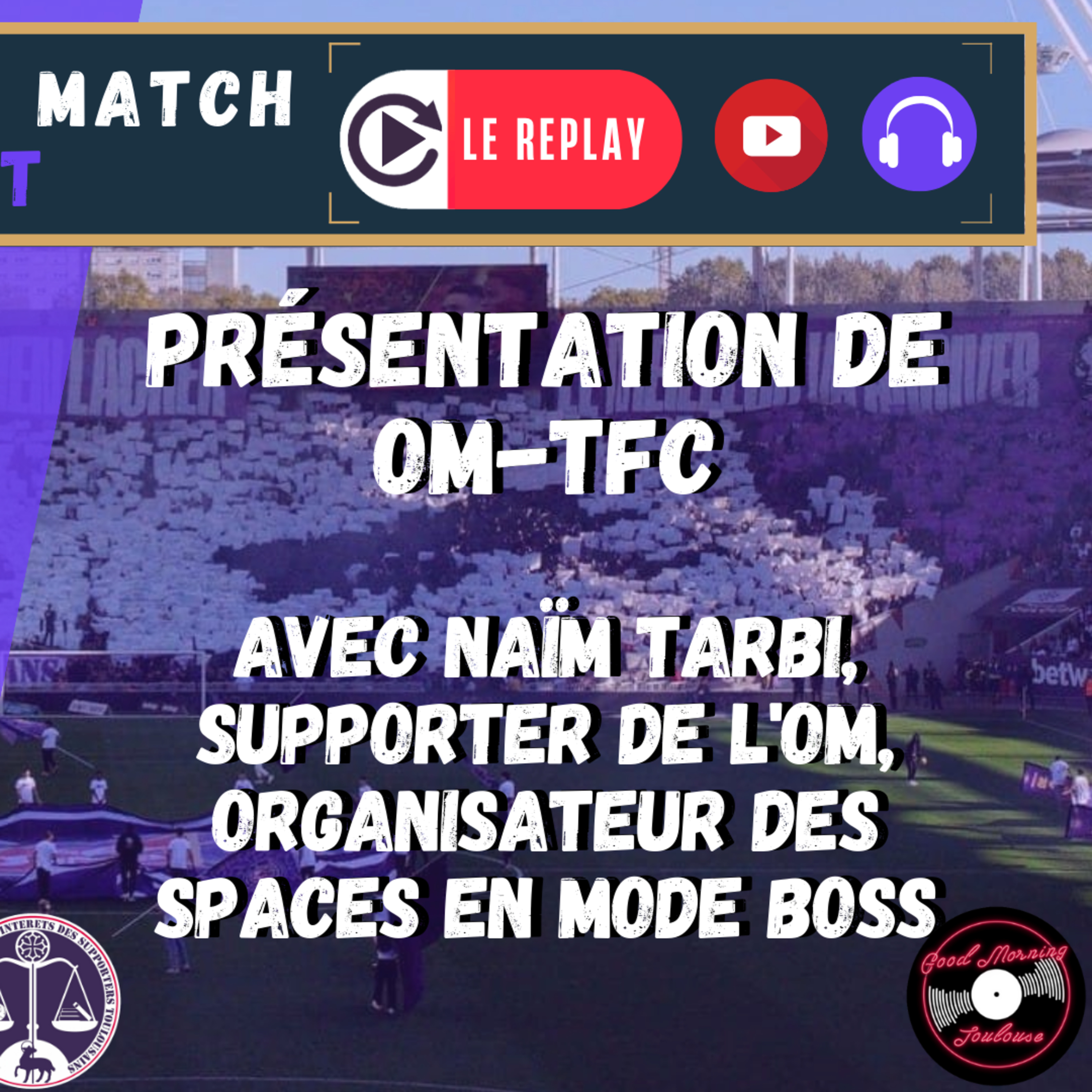 [Extrait] FDM Toulouse Foot Épisode 225 - Présentation de OM-TFC avec Naïm Tarbi, animateur des Spaces En Mode Boss (OM)