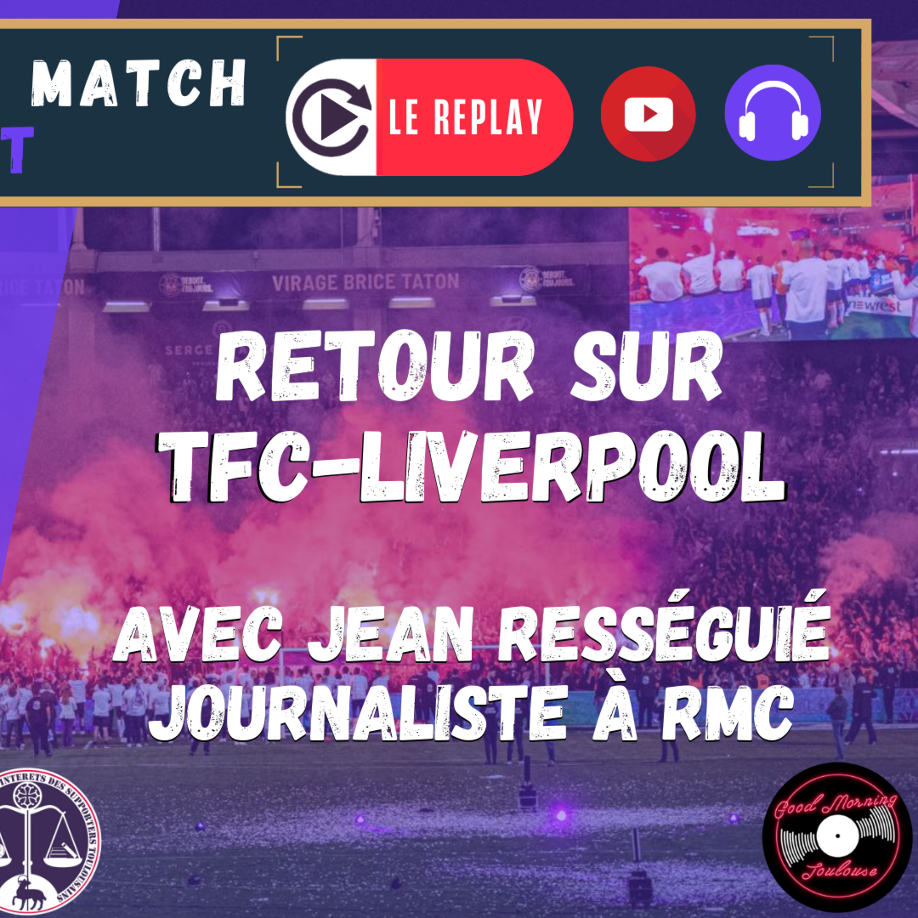 [Extrait] FDM Toulouse Foot Épisode 241 - Retour sur TFC-Liverpool avec Jano Resseguié, journaliste à RMC