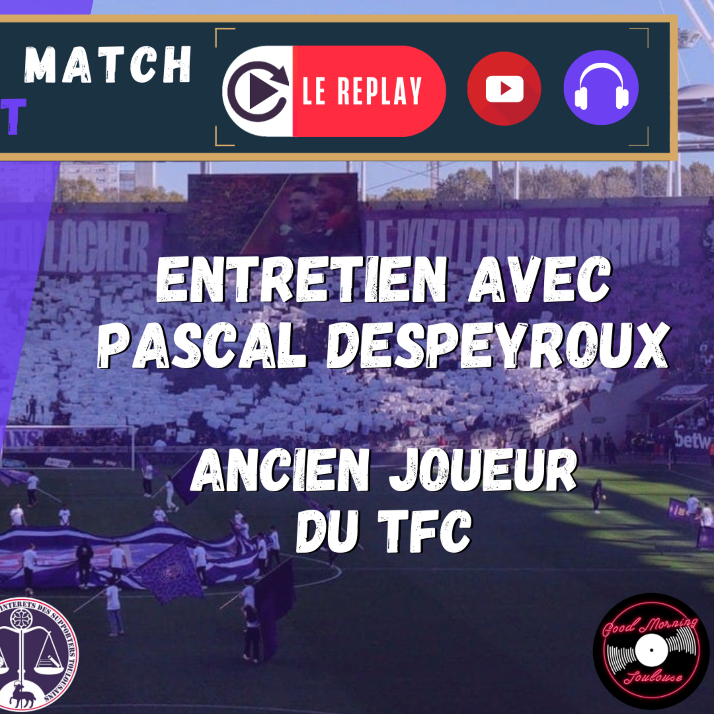 [Extrait] FDM Toulouse Foot Épisode 245 - Entretien avec Pascal Despeyroux, ancien joueur du TFC