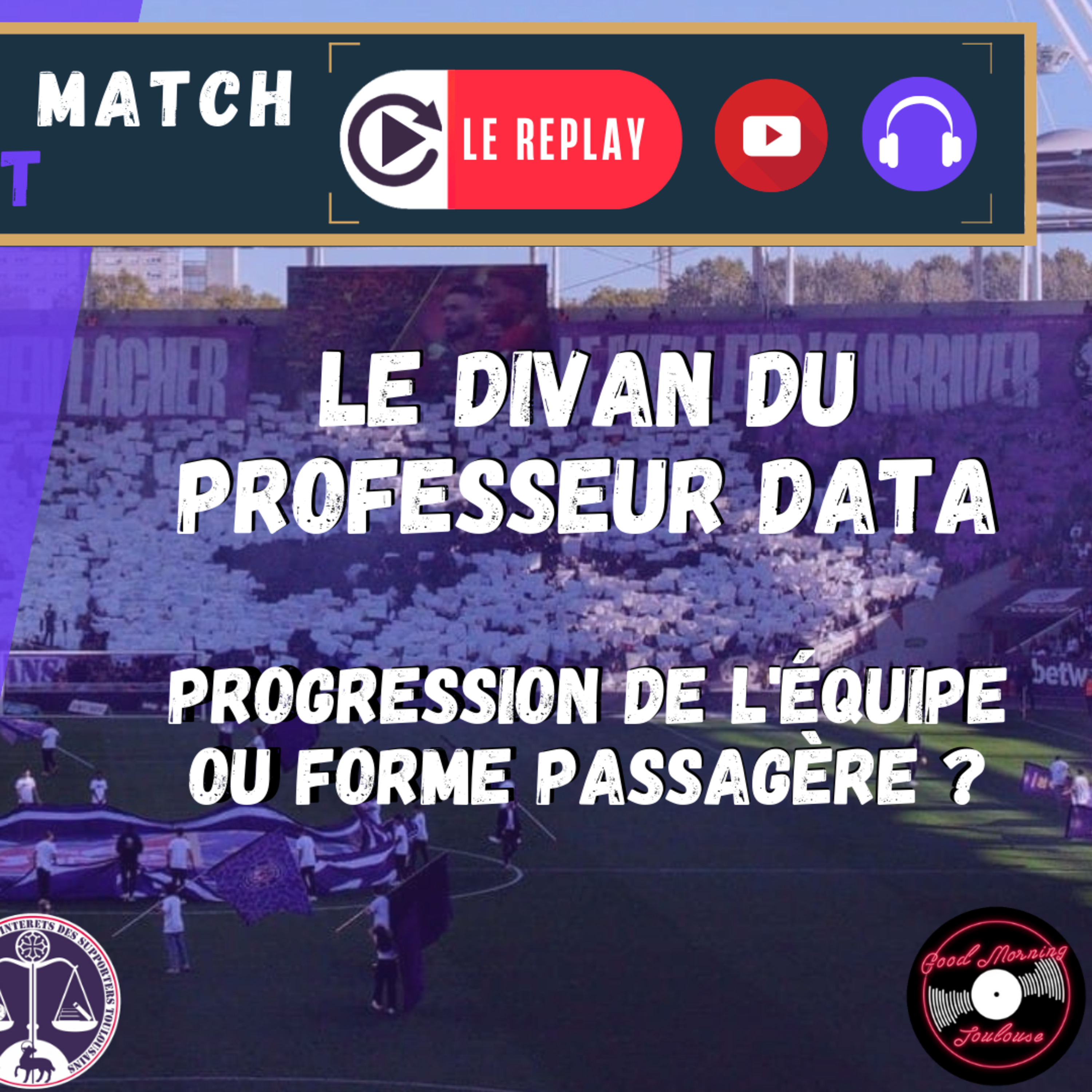 [Extrait] FDM Toulouse Foot Épisode 271 - Le Divan du Pr Data : progression de l'équipe ou forme passagère ?