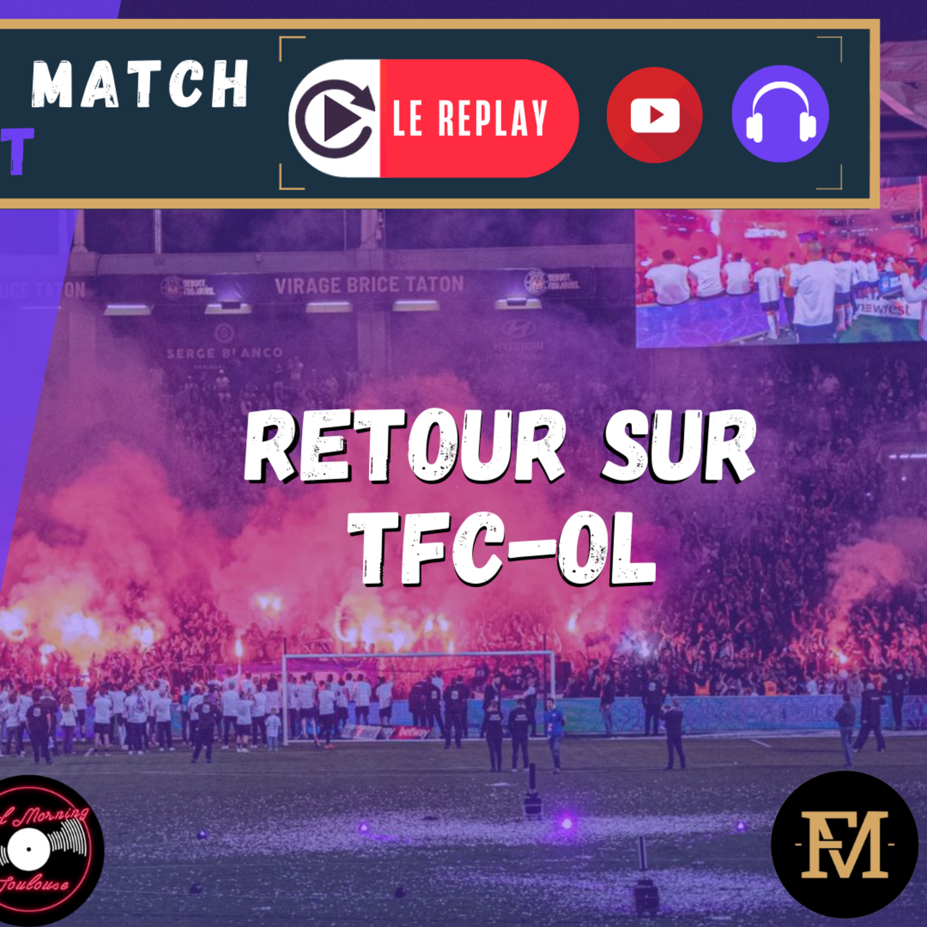 [Extrait] FDM Toulouse Foot Épisode 276 - Retour sur TFC-OL