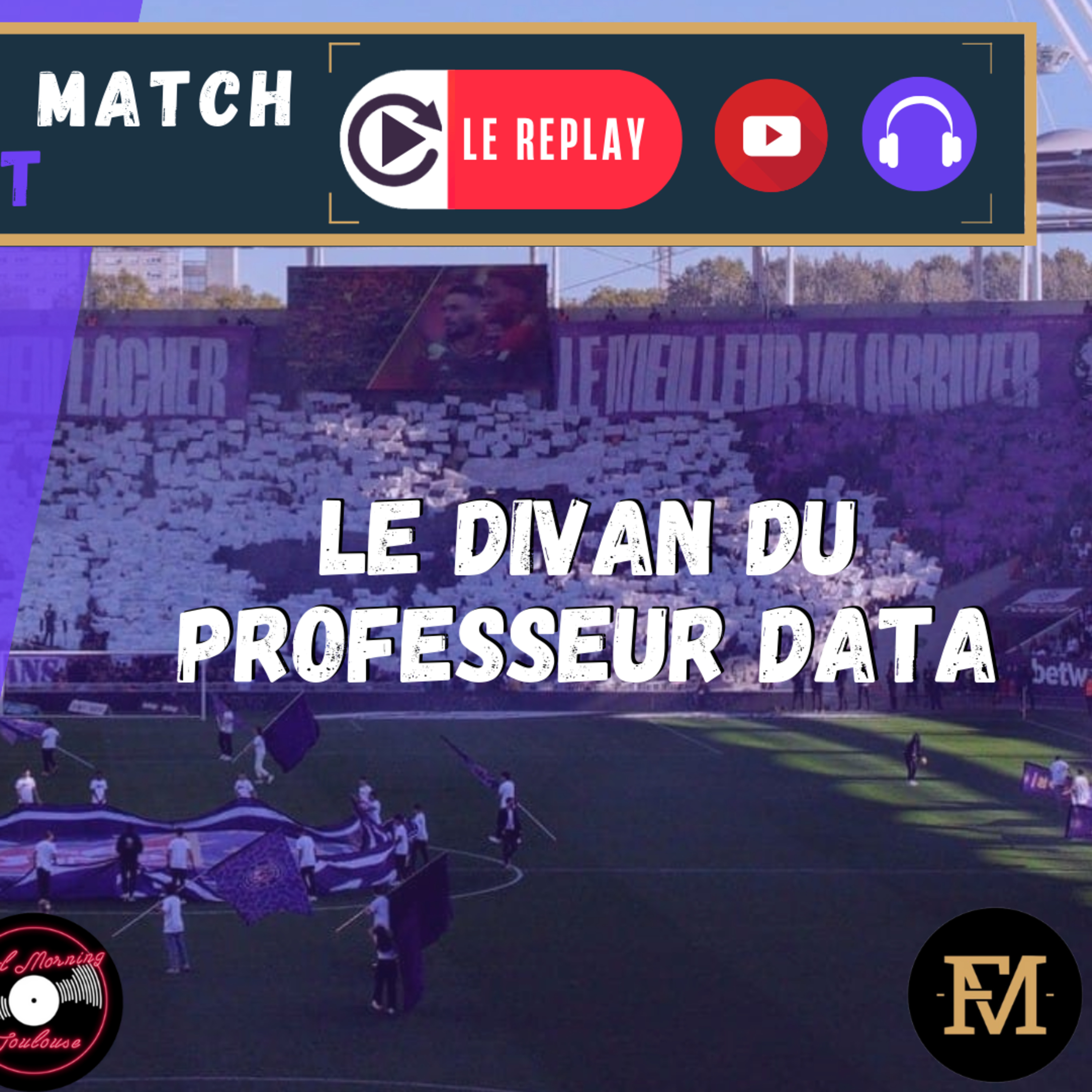 [Extrait] FDM Toulouse Foot Épisode 276 - Le Divan du Professeur Data