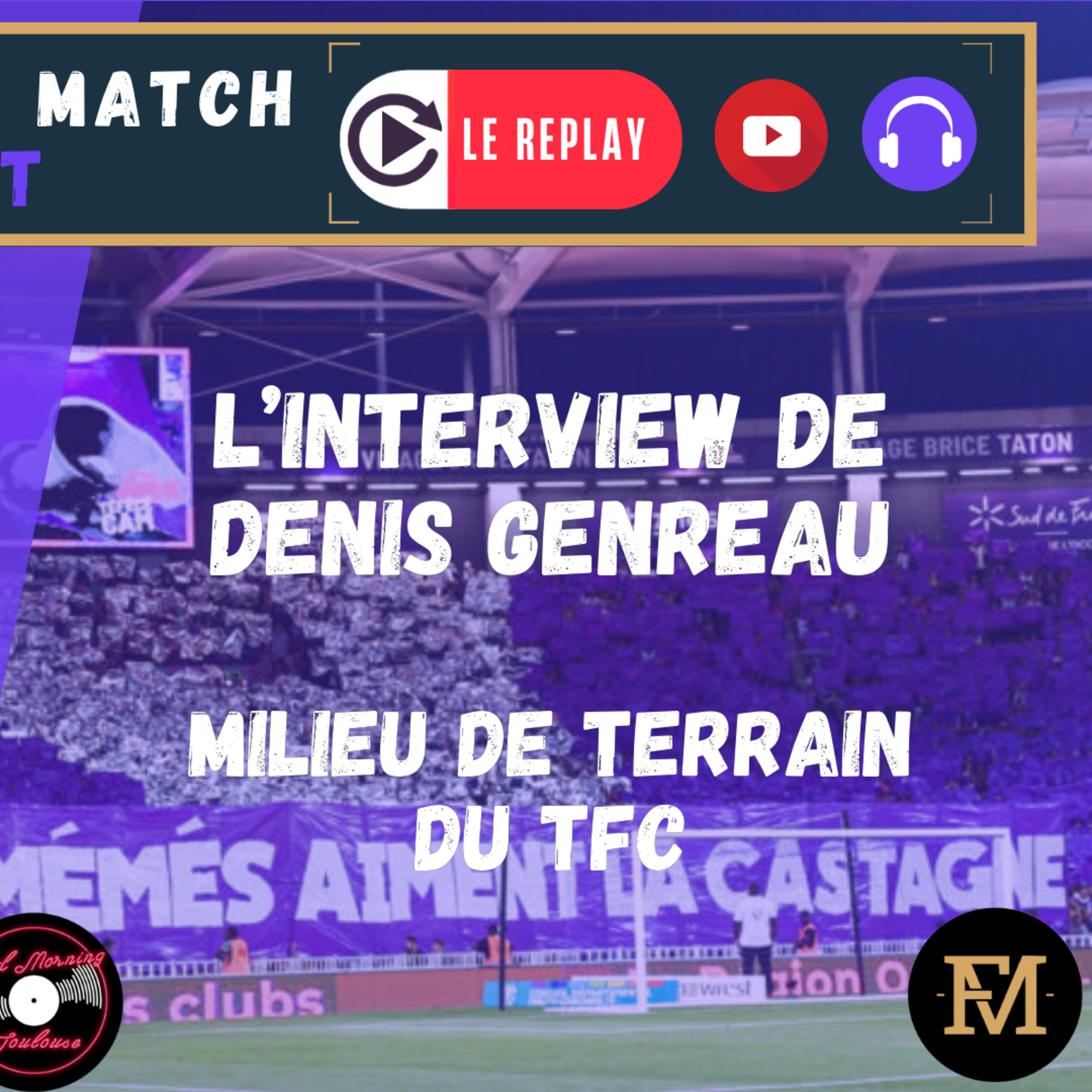 [Extrait] FDM Toulouse Foot Épisode 277 - Interview de Denis Genreau, milieu de terrain du TFC