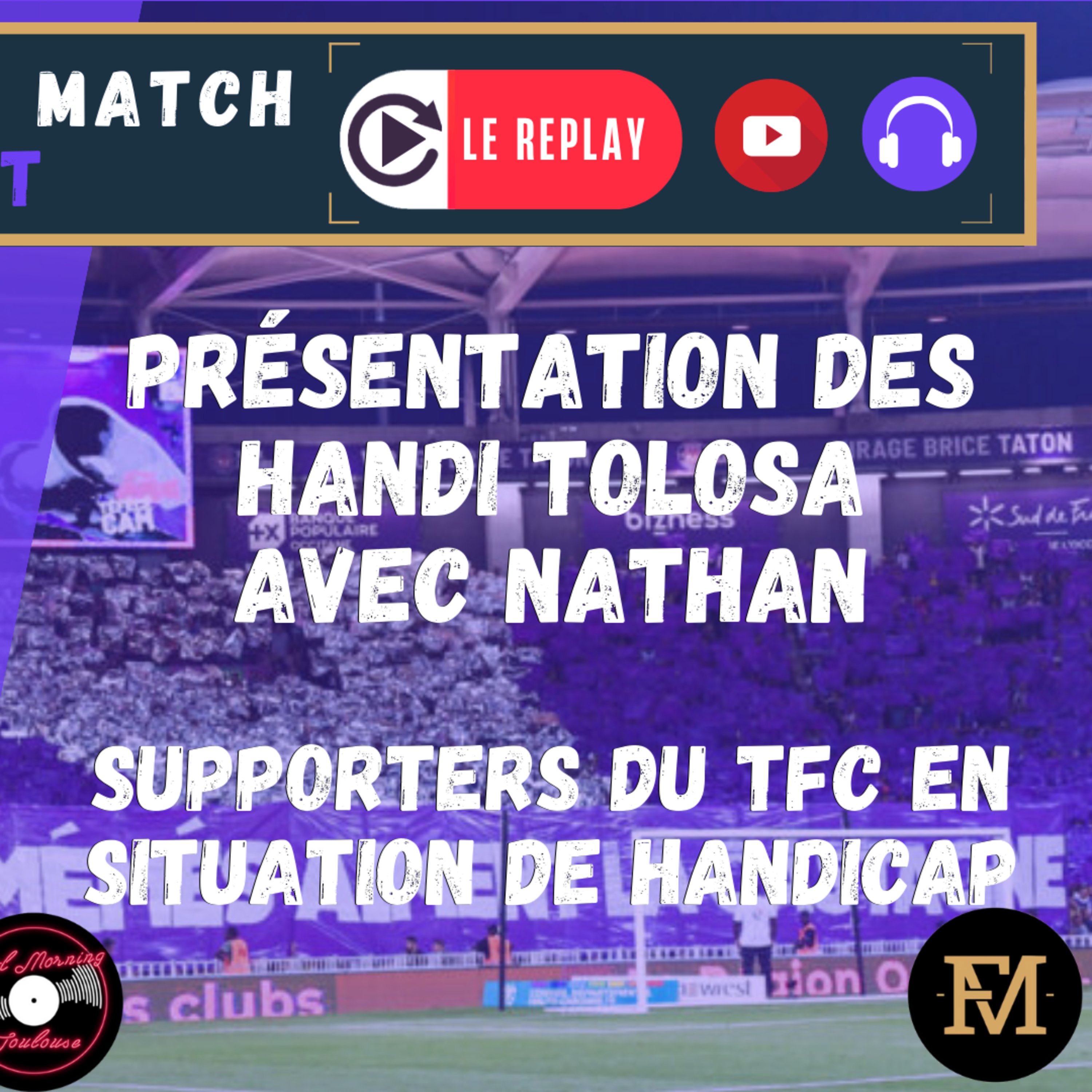 [Extrait] FDM Toulouse Foot Épisode 279 - Présentation des Handi Tolosa, groupe de supporters en situation de handicap du TFC
