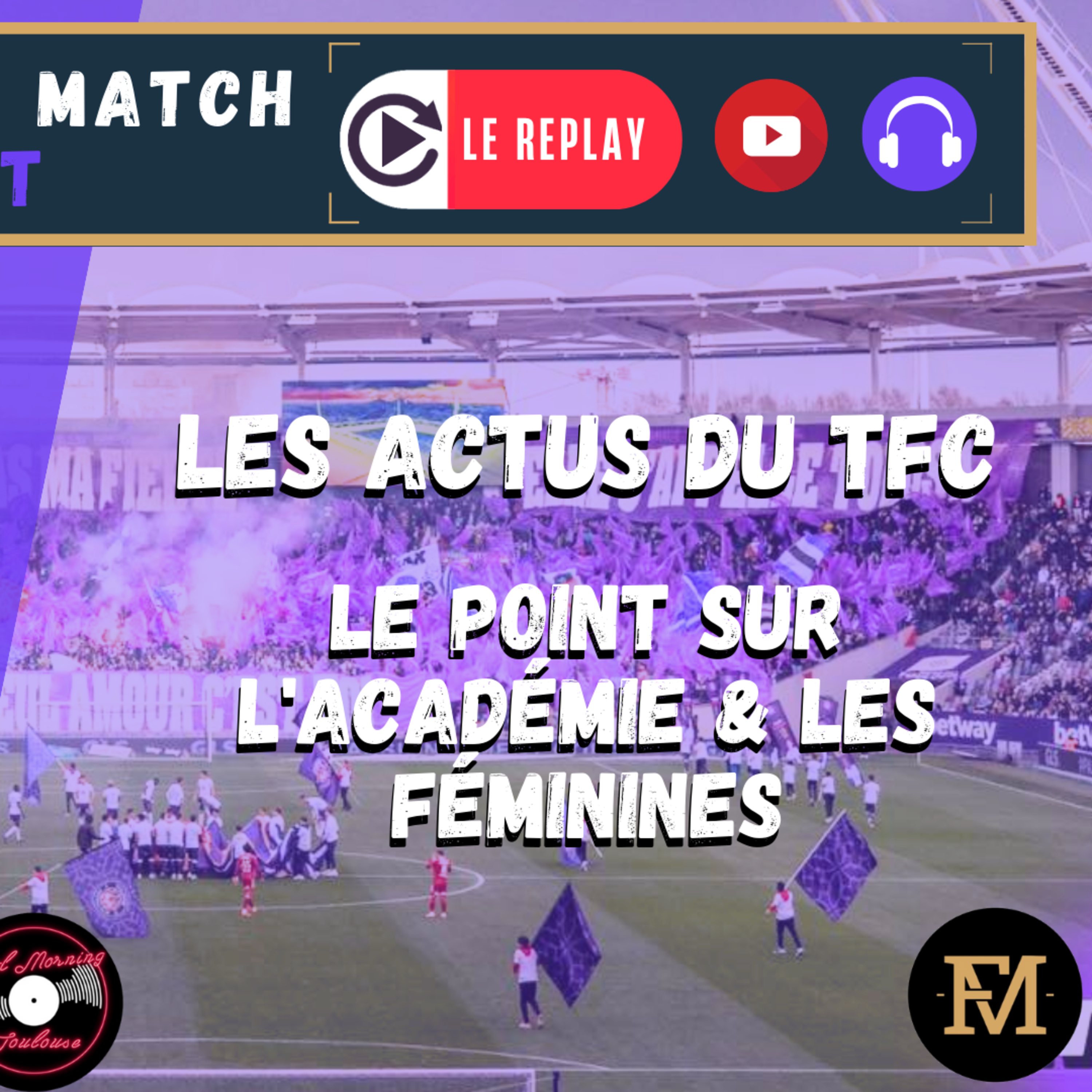 [Extrait] FDM Toulouse Foot Épisode 280 - Les actus du TFC