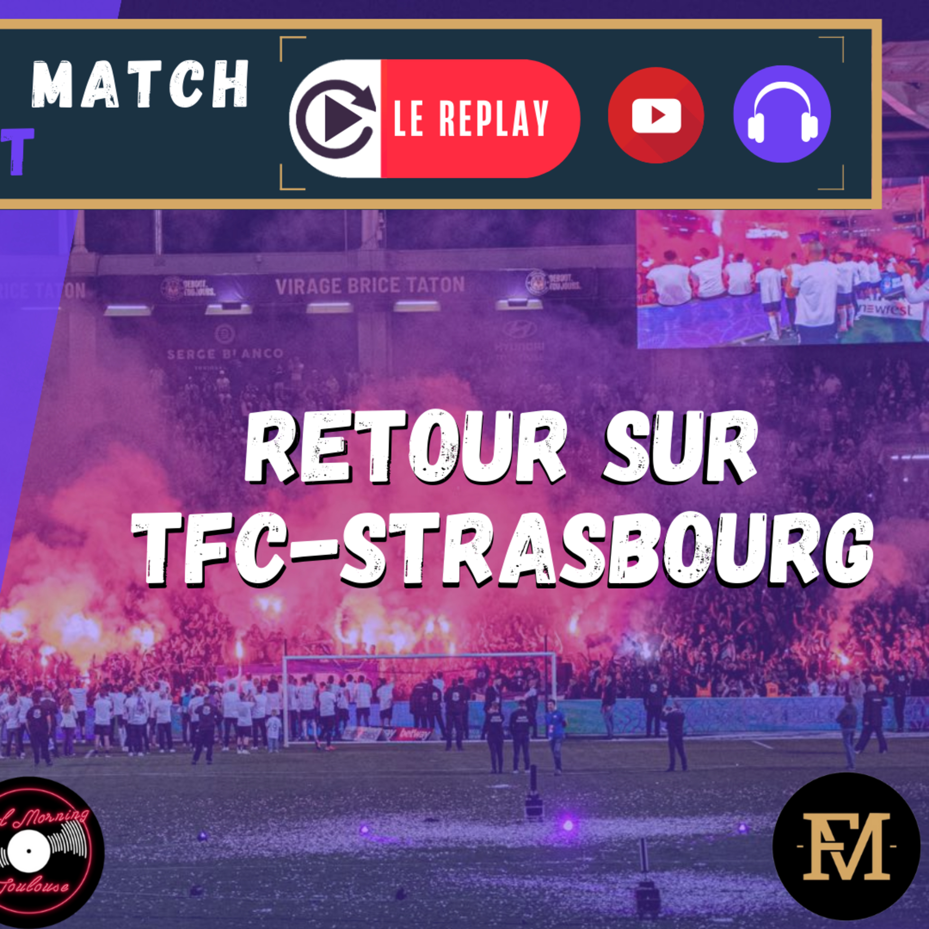[Extrait] FDM Toulouse Foot Épisode 282 - Retour sur TFC-RC Strasbourg
