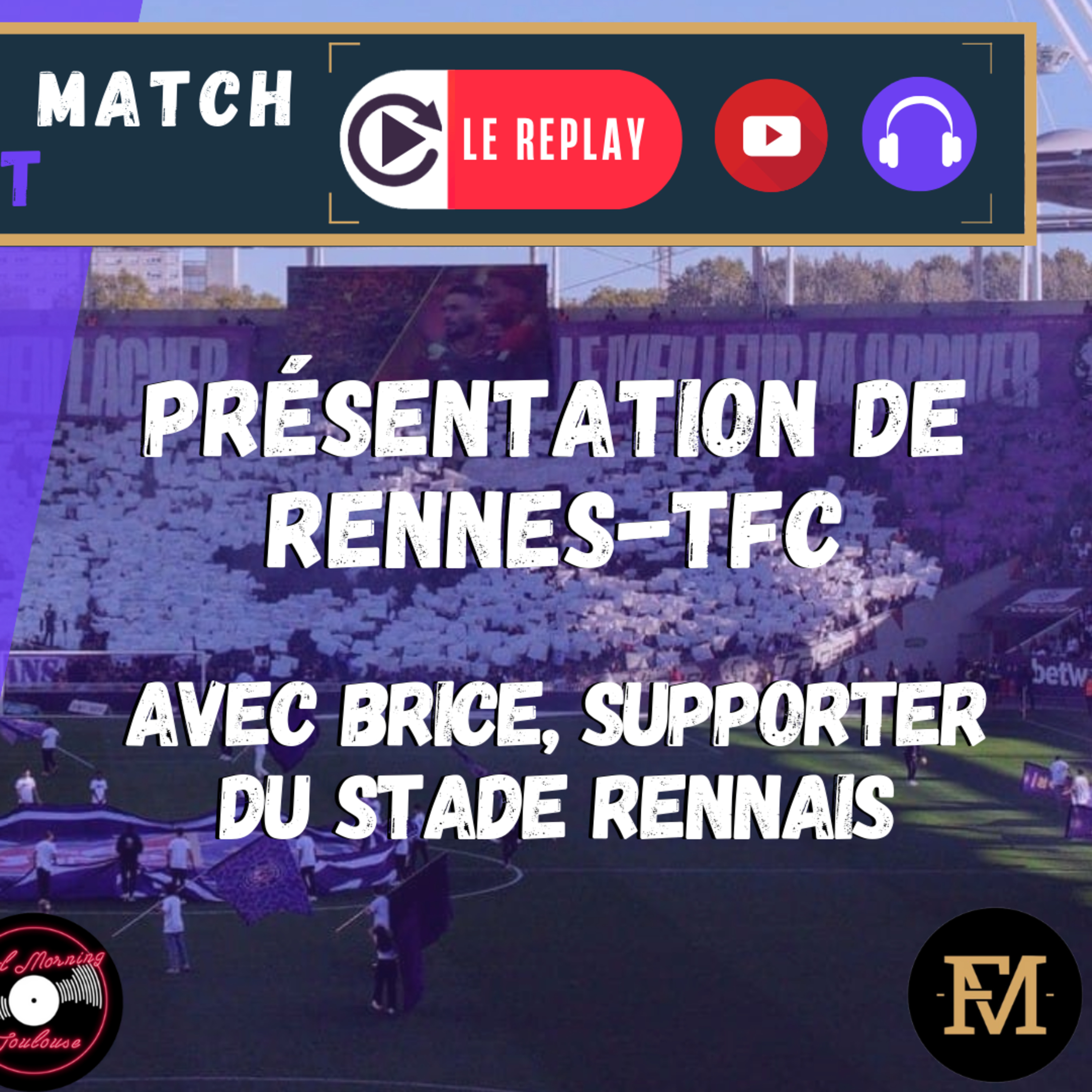 [Extrait] FDM Toulouse Foot Épisode 283 - Présentation de Stade Rennais-TFC avec Brice, supporter rennais