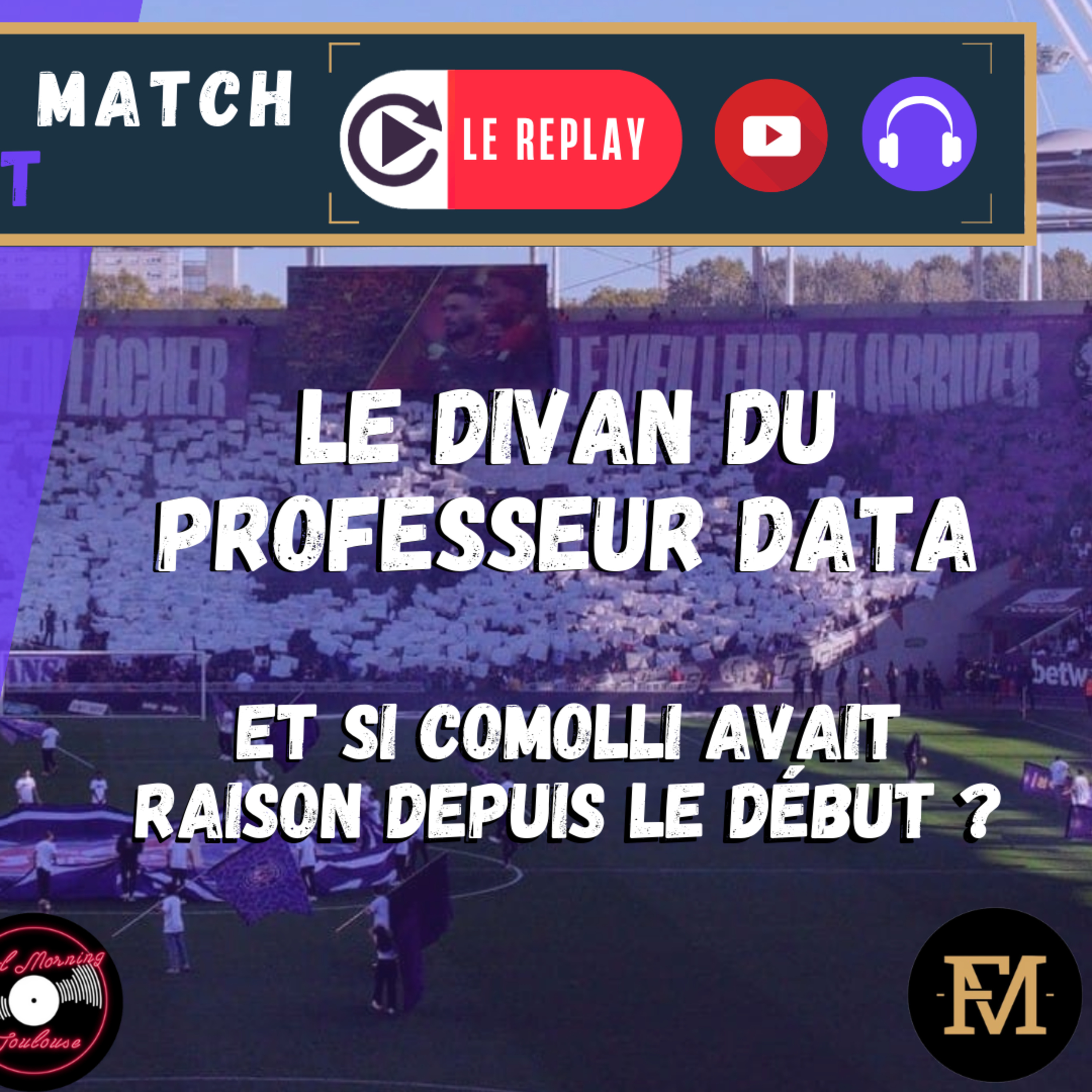 [Extrait] FDM Toulouse Foot Épisode 284 - Le Divan du Pr Data : et si Comolli avait raison depuis le début ?