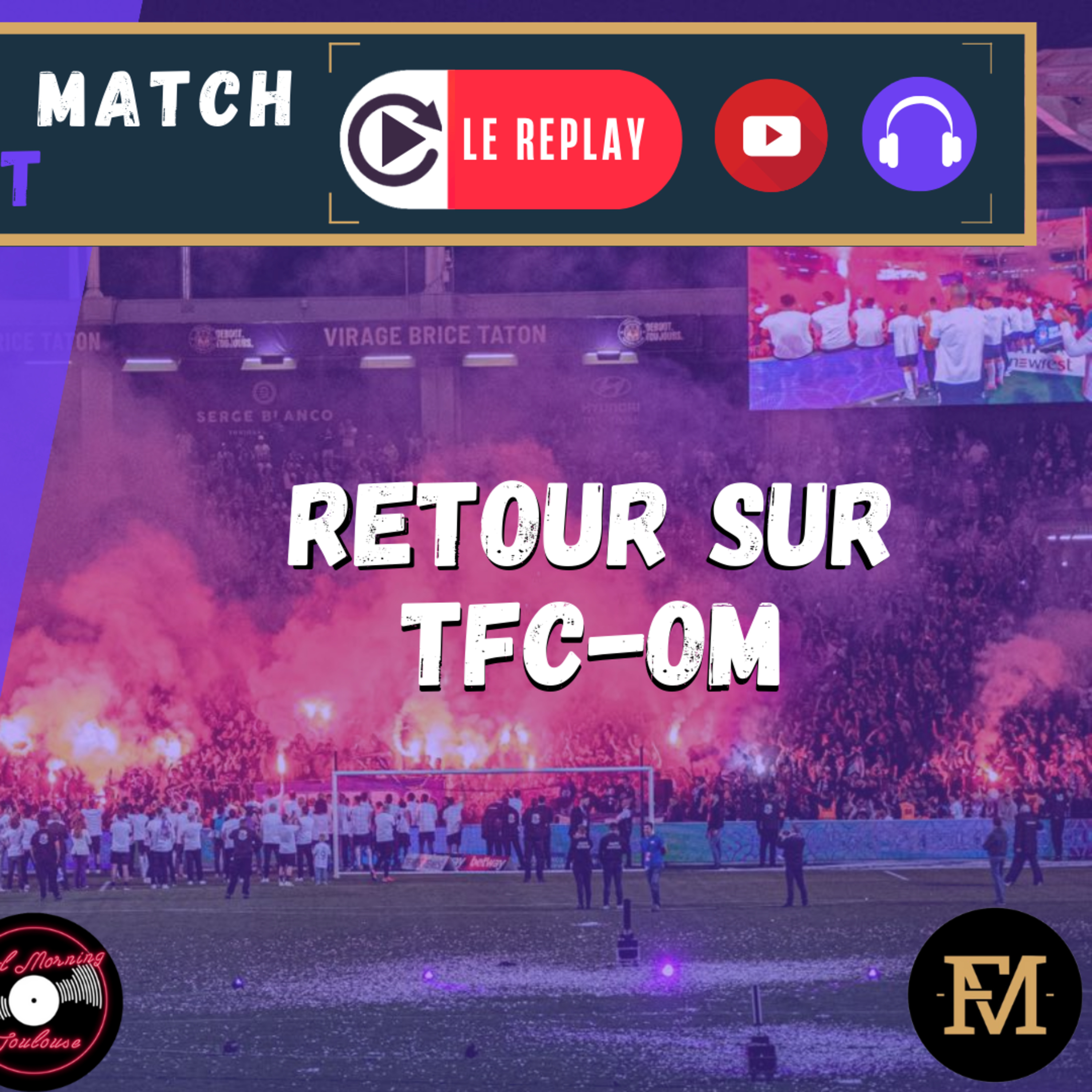 [Extrait] FDM Toulouse Foot Épisode 286 - Retour sur TFC-OM