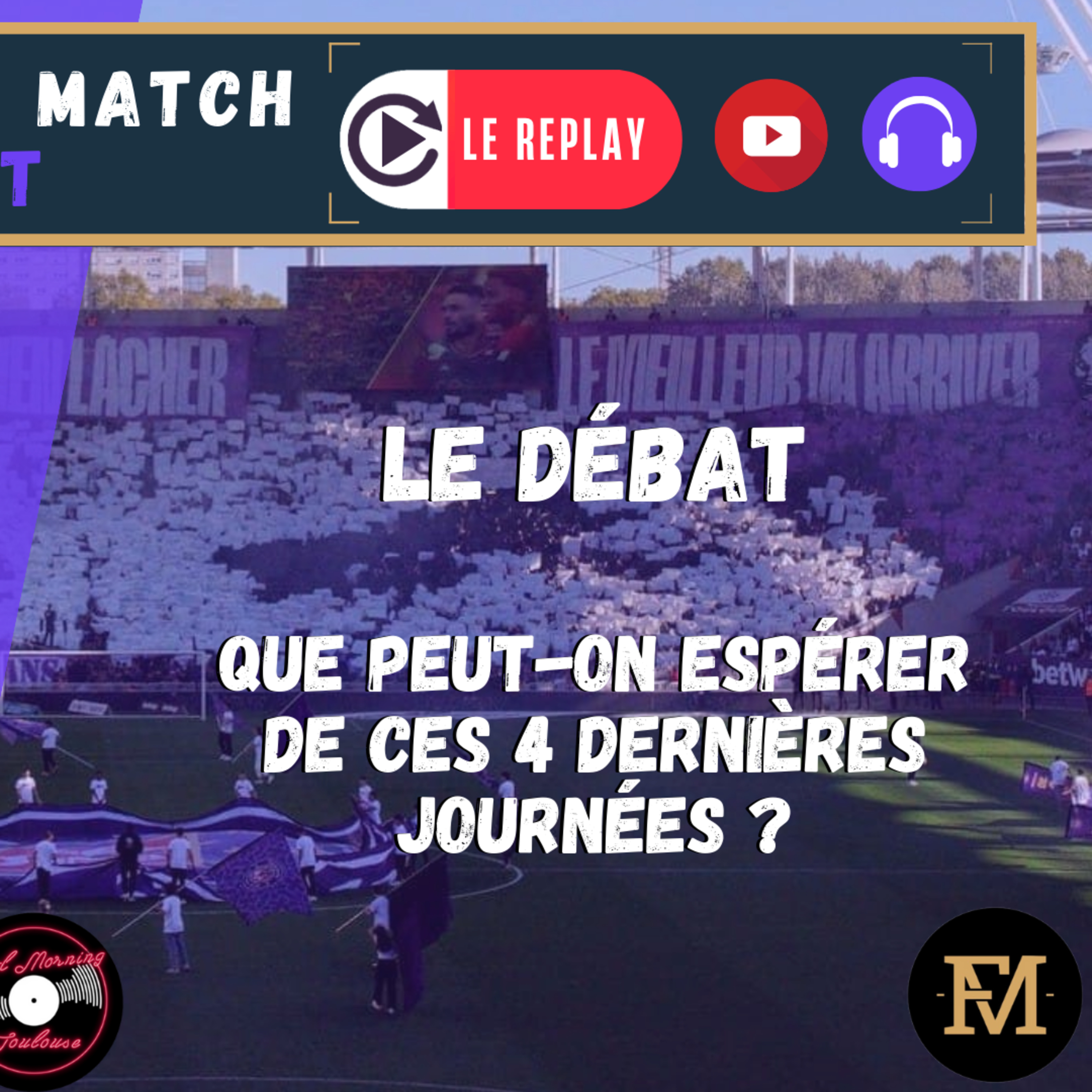 [Extrait] FDM Toulouse Foot Épisode 287 - Le débat : que peut-on espérer de cette fin de saison ?
