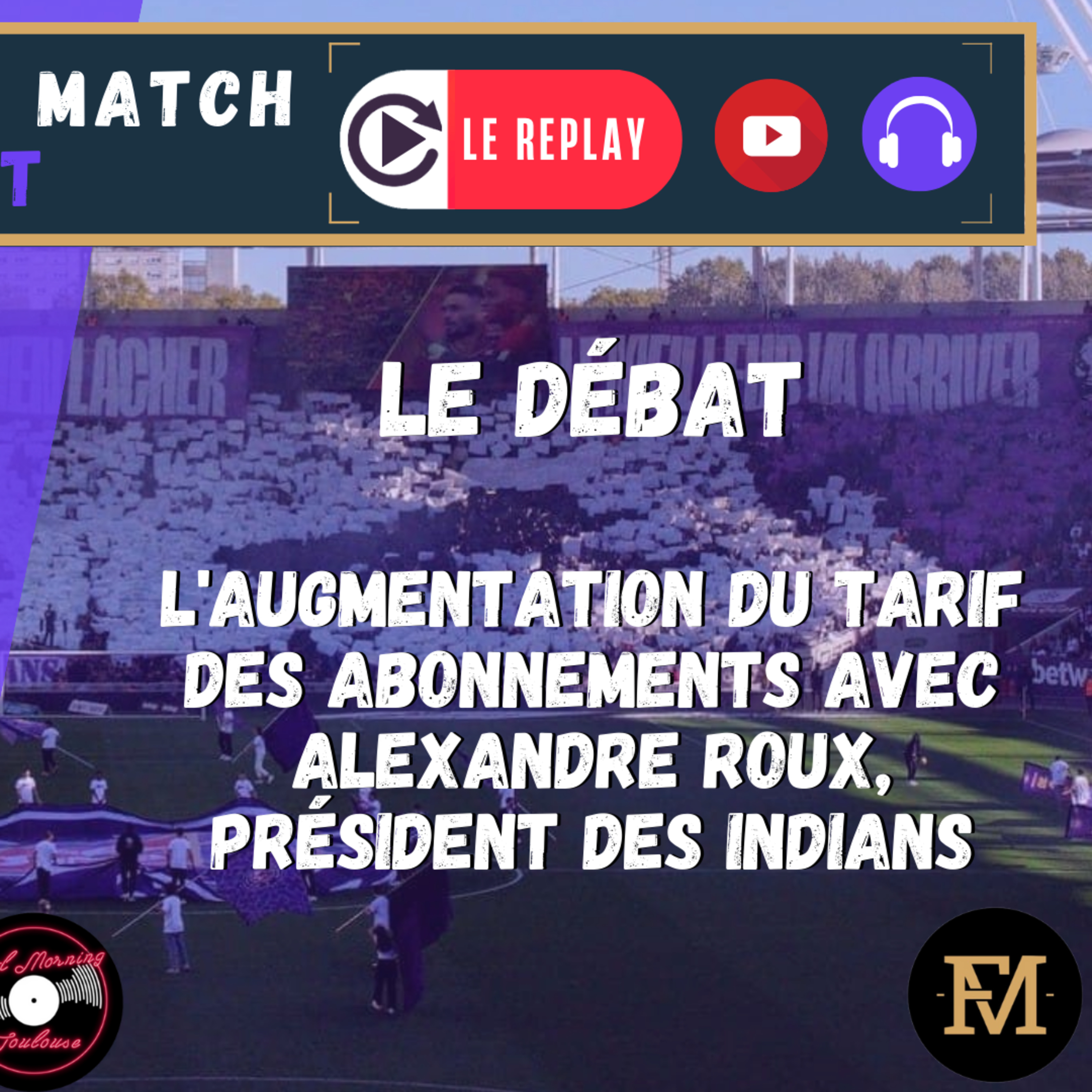 [Extrait] FDM Toulouse Foot Épisode 289 - L'augmentation du tarif des abonnements avec Alexandre Roux, président des Indians Tolosa 1993