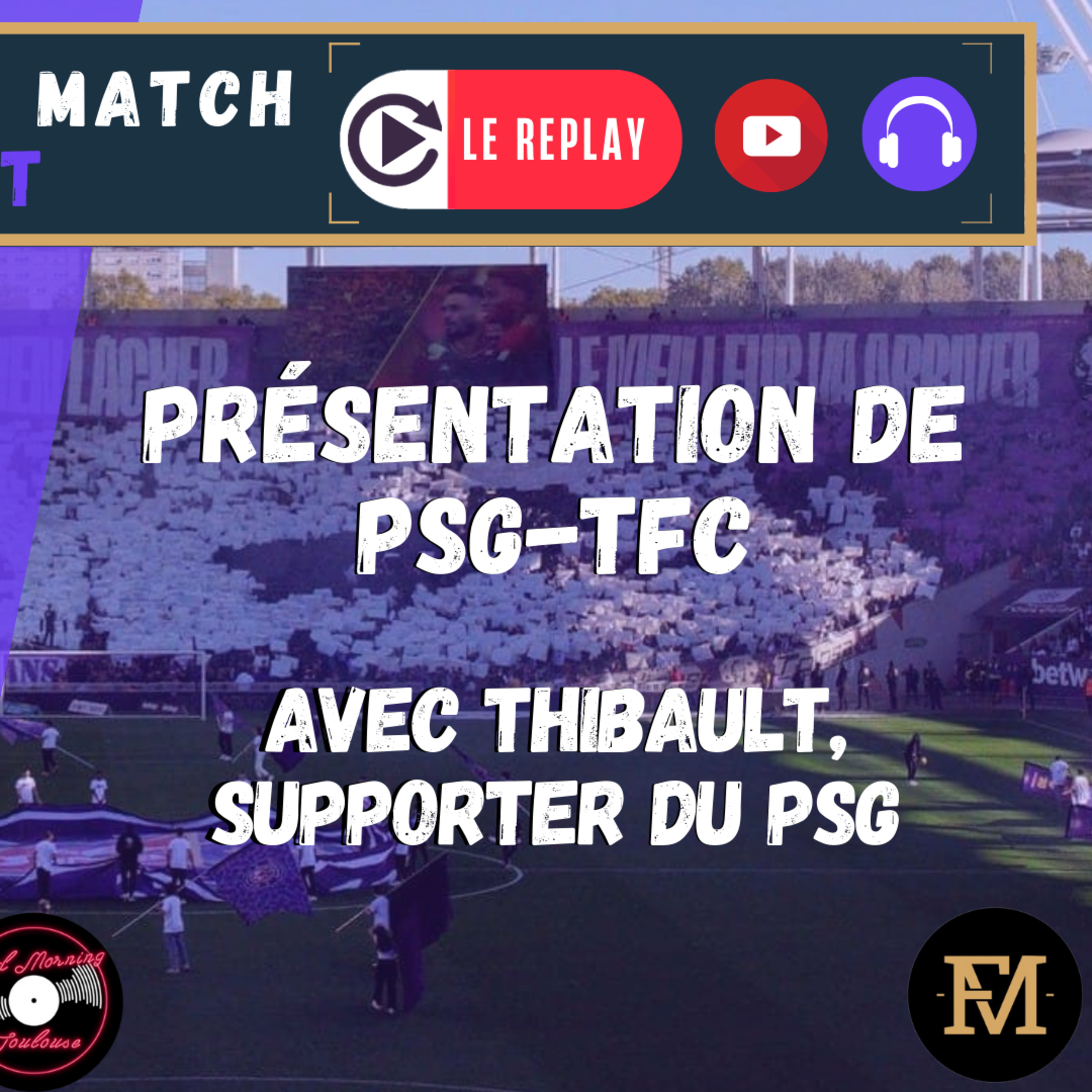 [Extrait] FDM Toulouse Foot Épisode 290 - Présentation de PSG-TFC avec Thibault, supporter du PSG