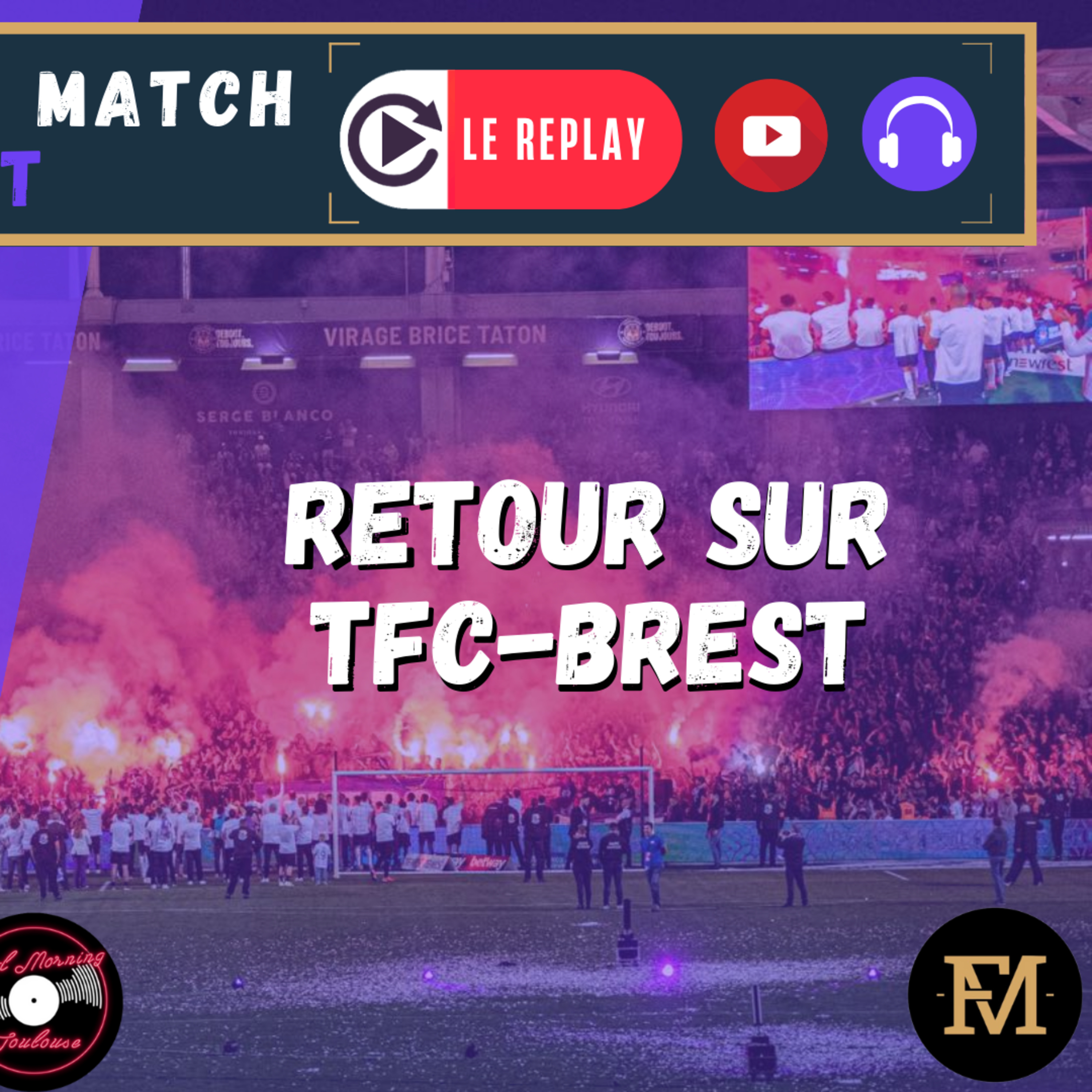 [Extrait] FDM Toulouse Foot Épisode 293 - Retour sur TFC-Brest