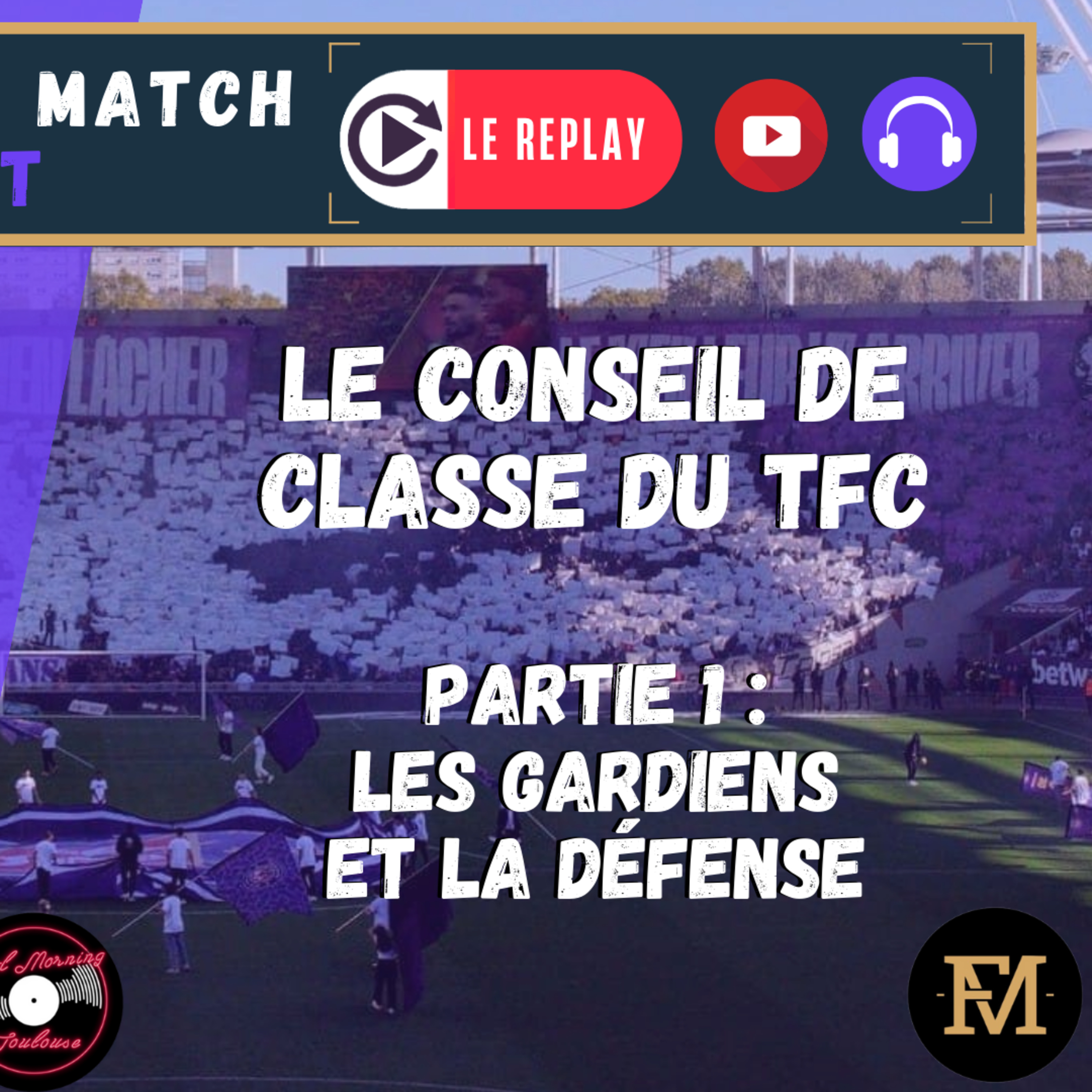 [Extrait] FDM Toulouse Foot Épisode 295 - Le Conseil de Classe du TFC partie 1 : les gardiens et la défense