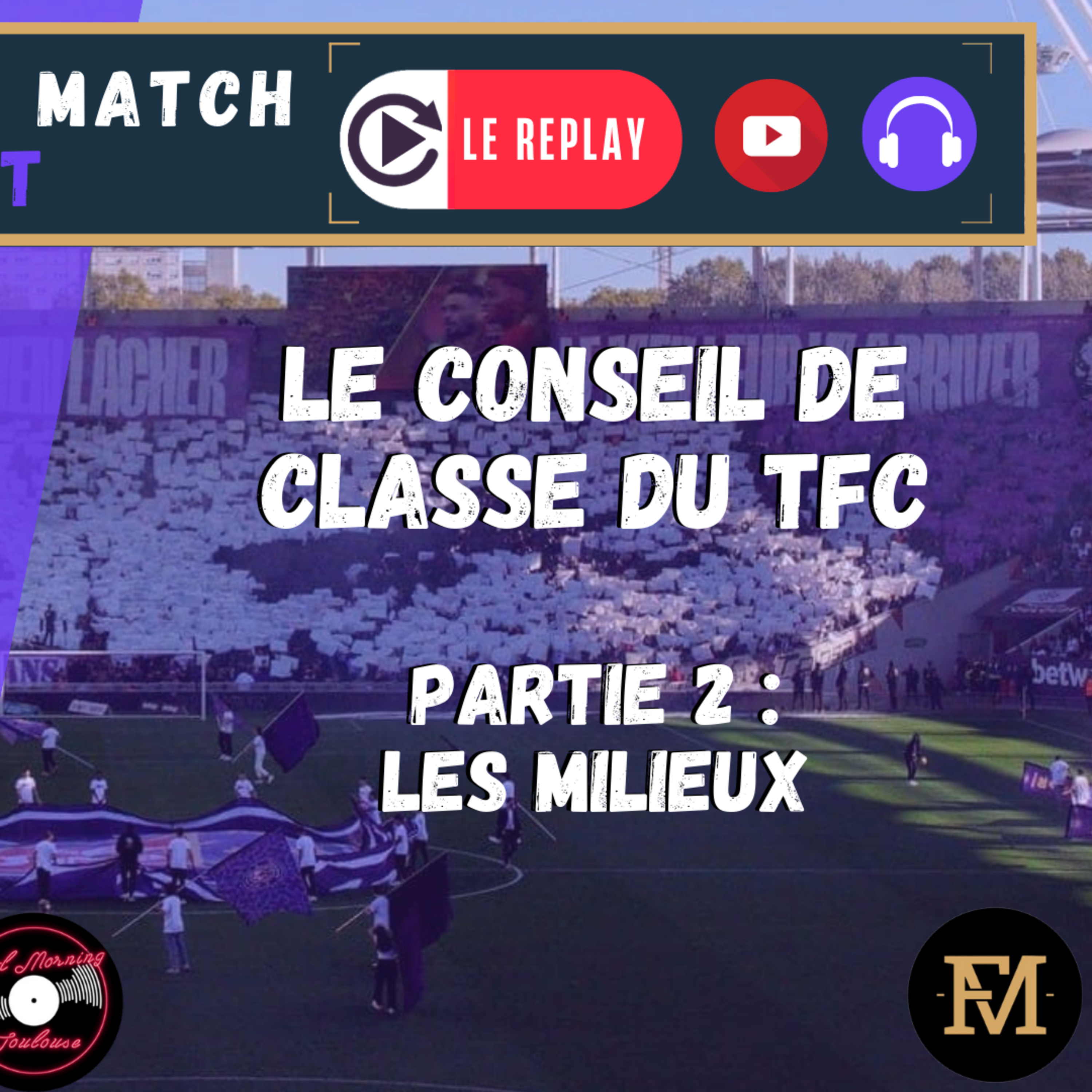 [Extrait] FDM Toulouse Foot Épisode 296 - Le conseil de classe du TFC partie 2 : les milieux