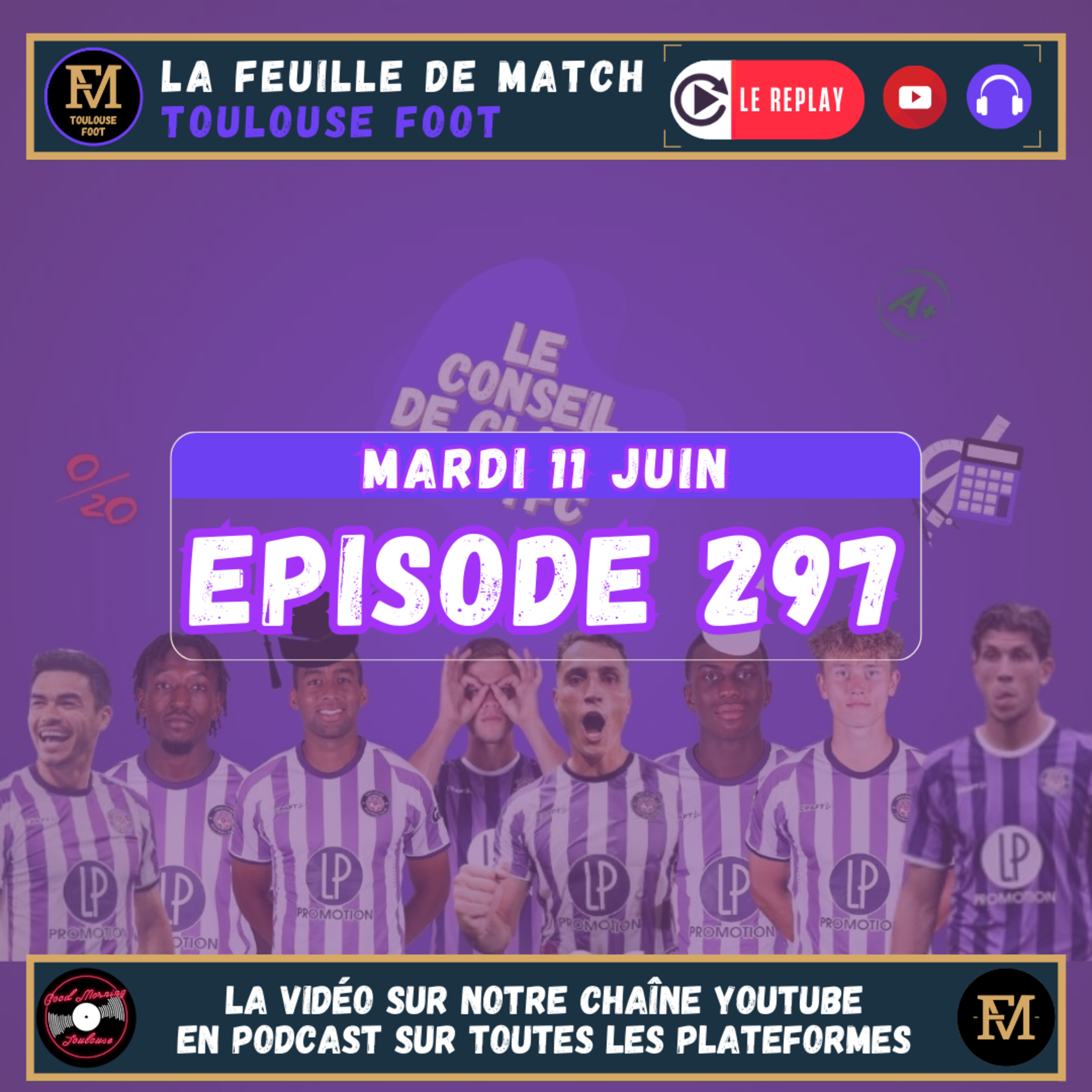 FDM Toulouse Foot Épisode 297 - Les actus du TFC - Le Conseil de Classe du TFC partie 3 : l'attaque et le staff
