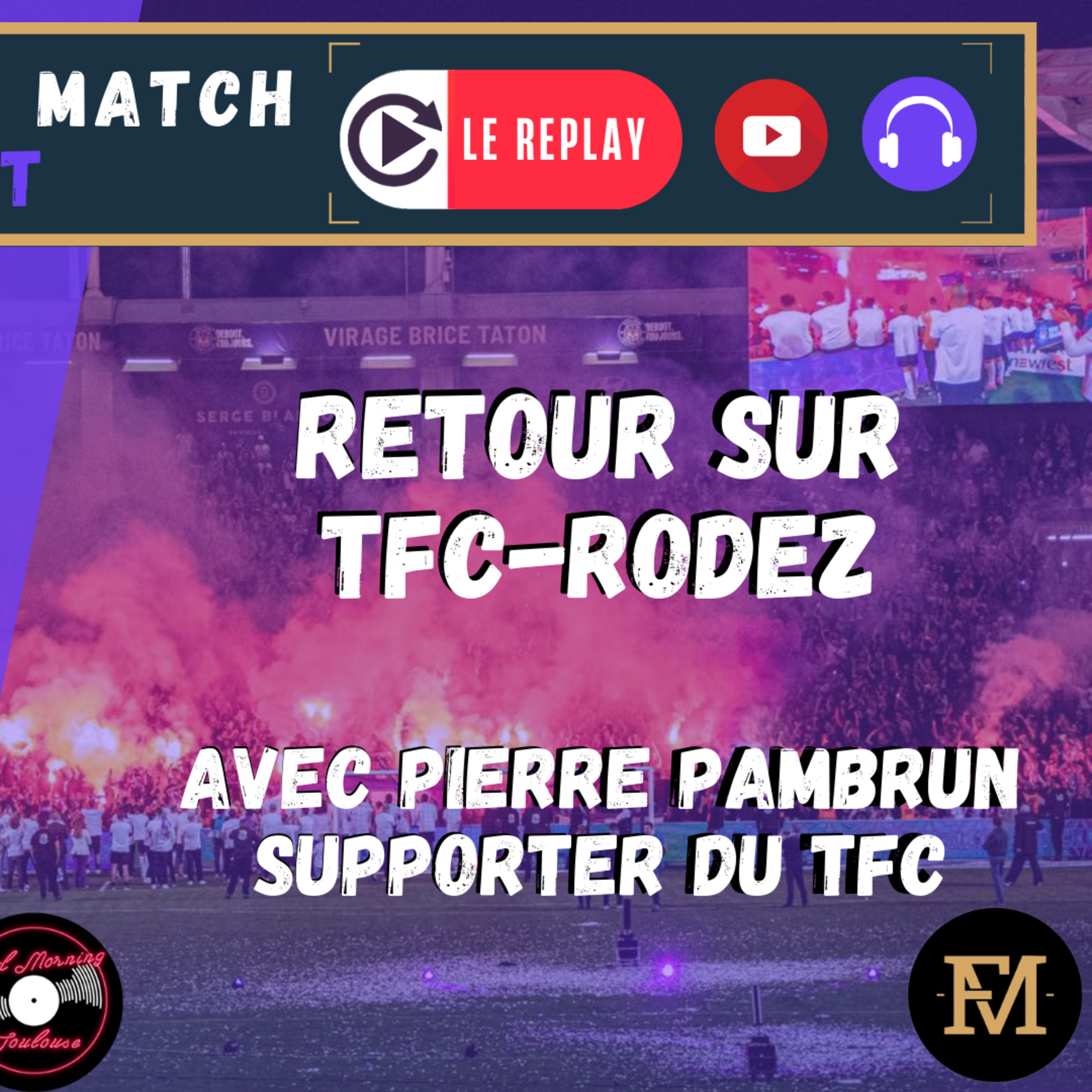 [Extrait] FDM Toulouse Foot Épisode 299 - Retour sur TFC-Rodez avec Pierre Pambrun