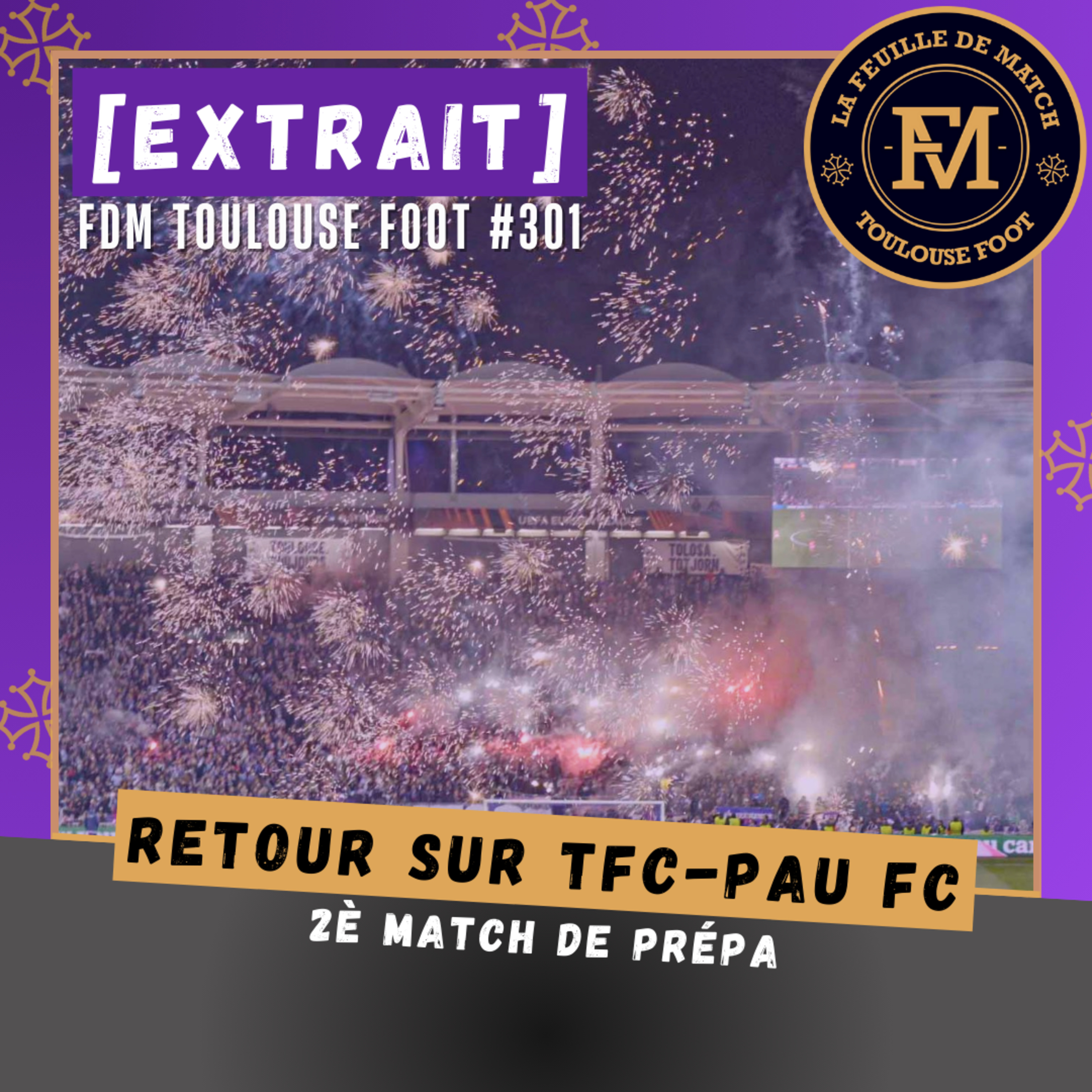 [Extrait] FDM Toulouse Foot Épisode 301 - Retour sur TFC-Pau FC en match de préparation