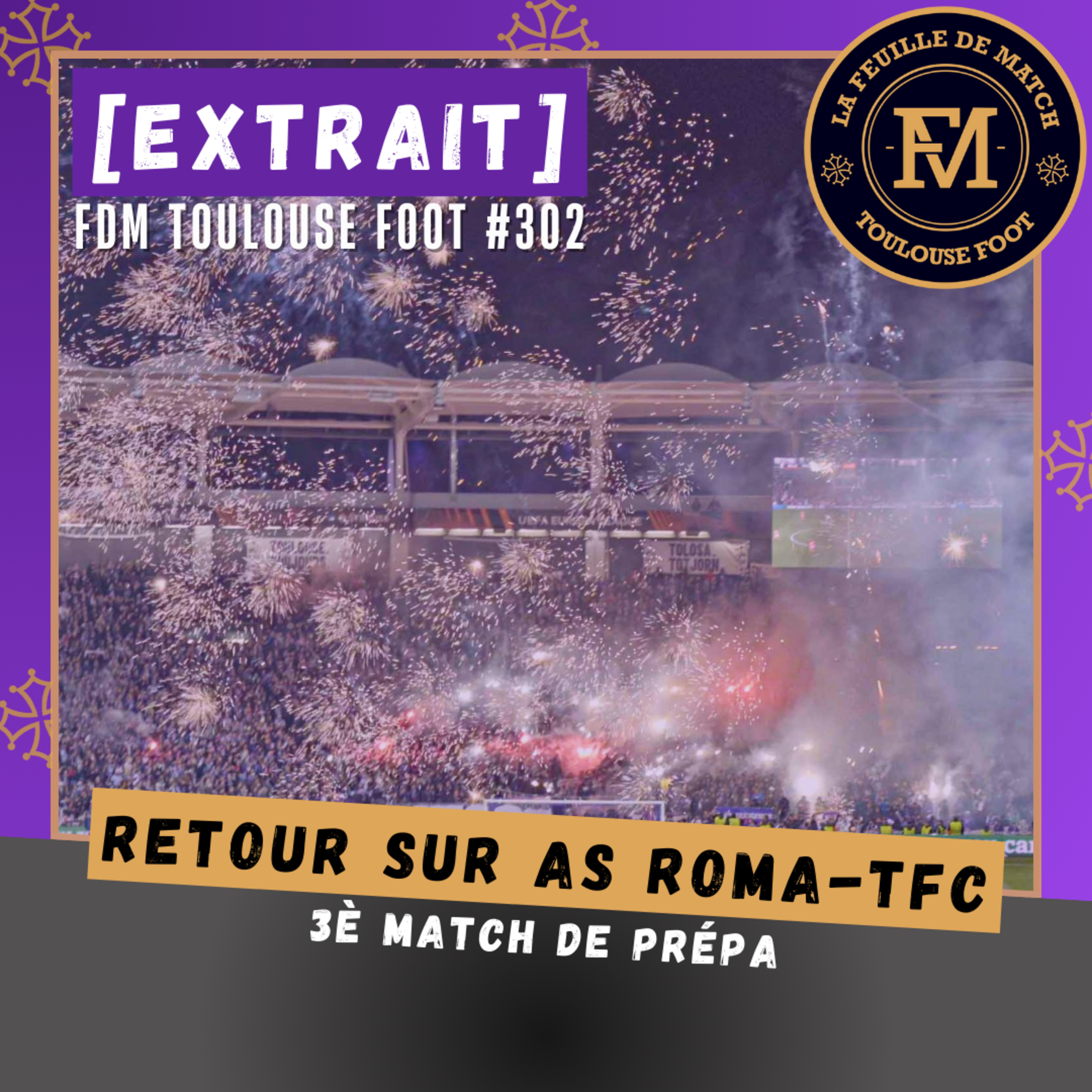 [Extrait] FDM Toulouse Foot Épisode 302 - Retour sur AS Roma-TFC