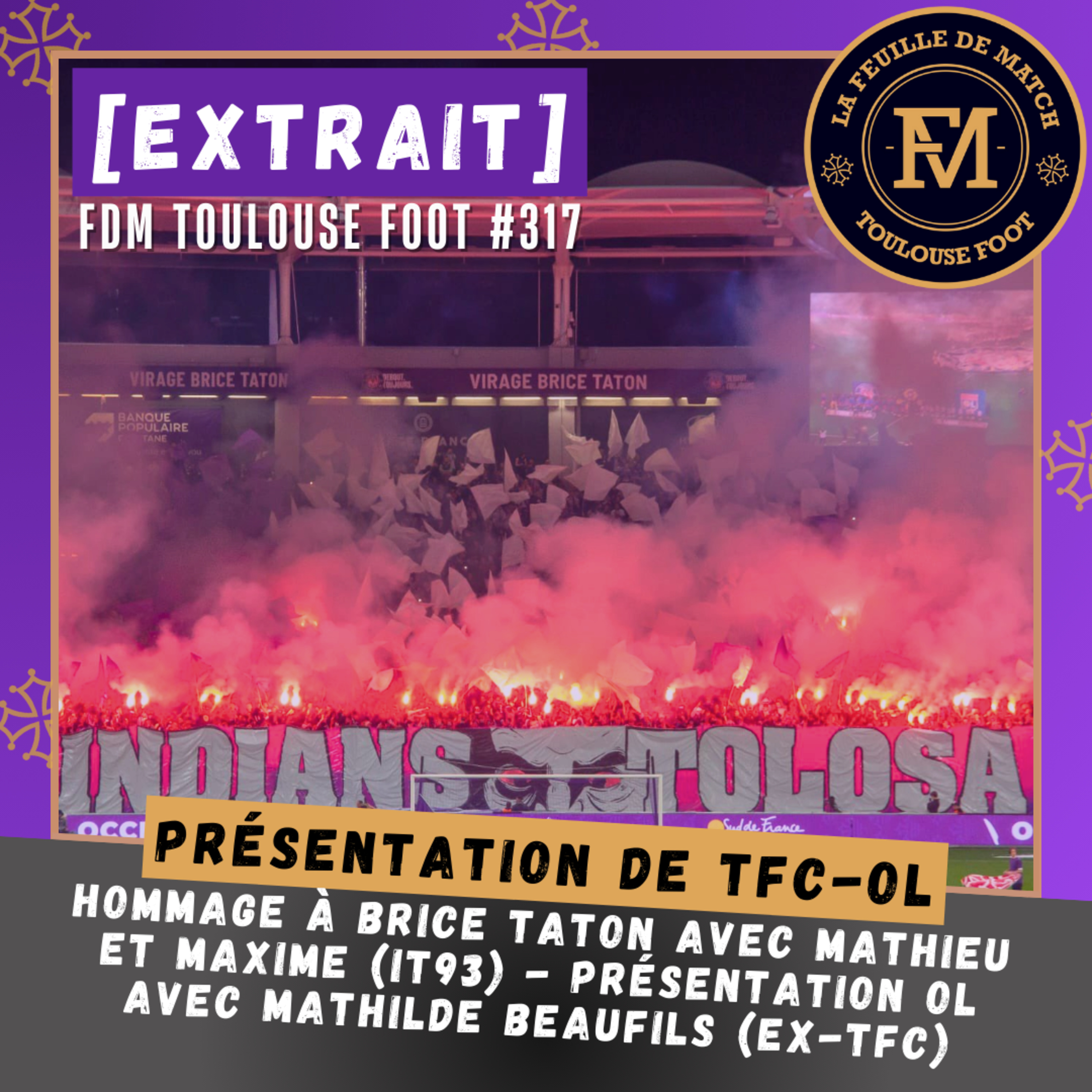[Extrait] FDM Toulouse Foot Épisode 317 - Présentation de TFC-OL avec l'hommage à Brice Taton