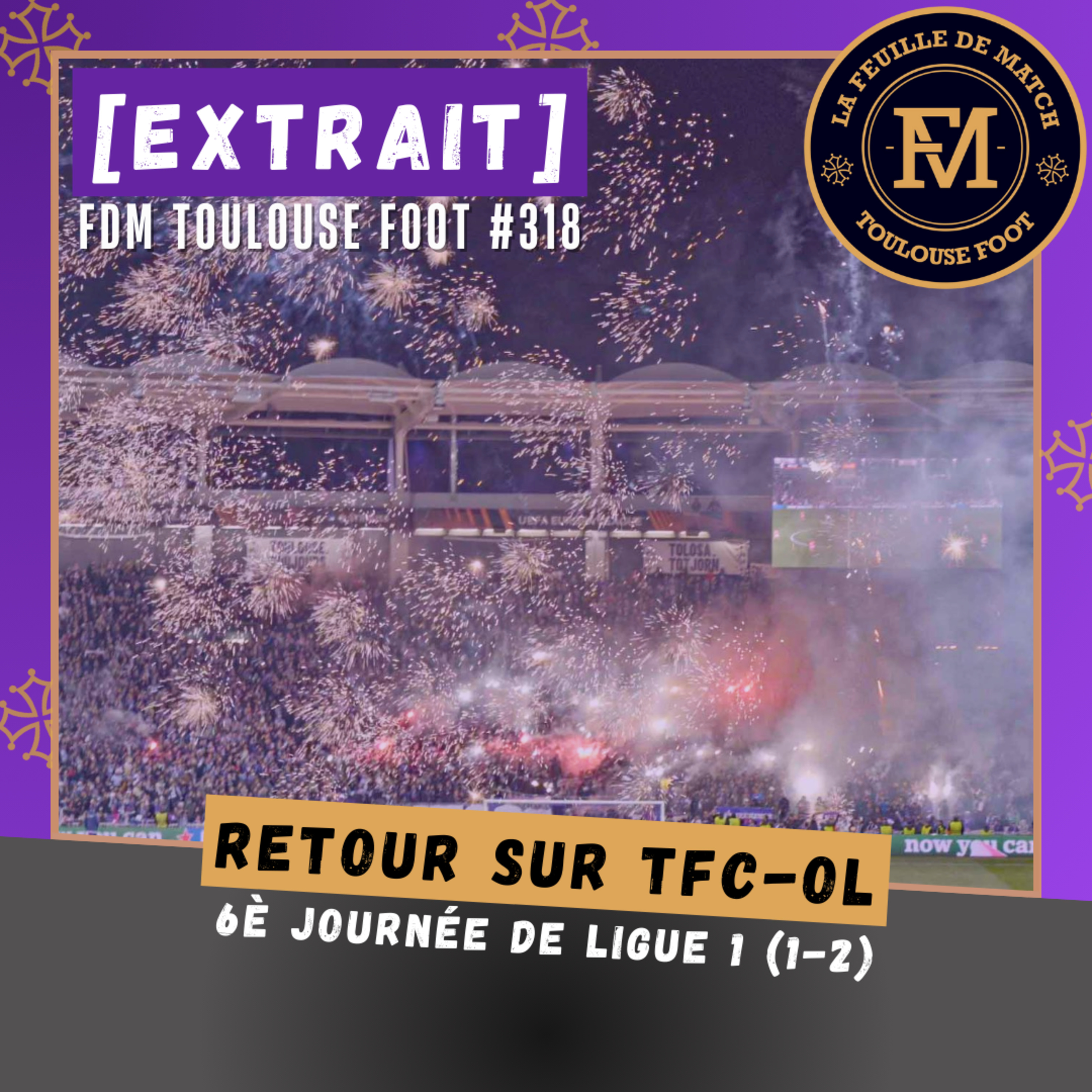 [Extrait] FDM Toulouse Foot Épisode 318 - Retour sur TFC-OL