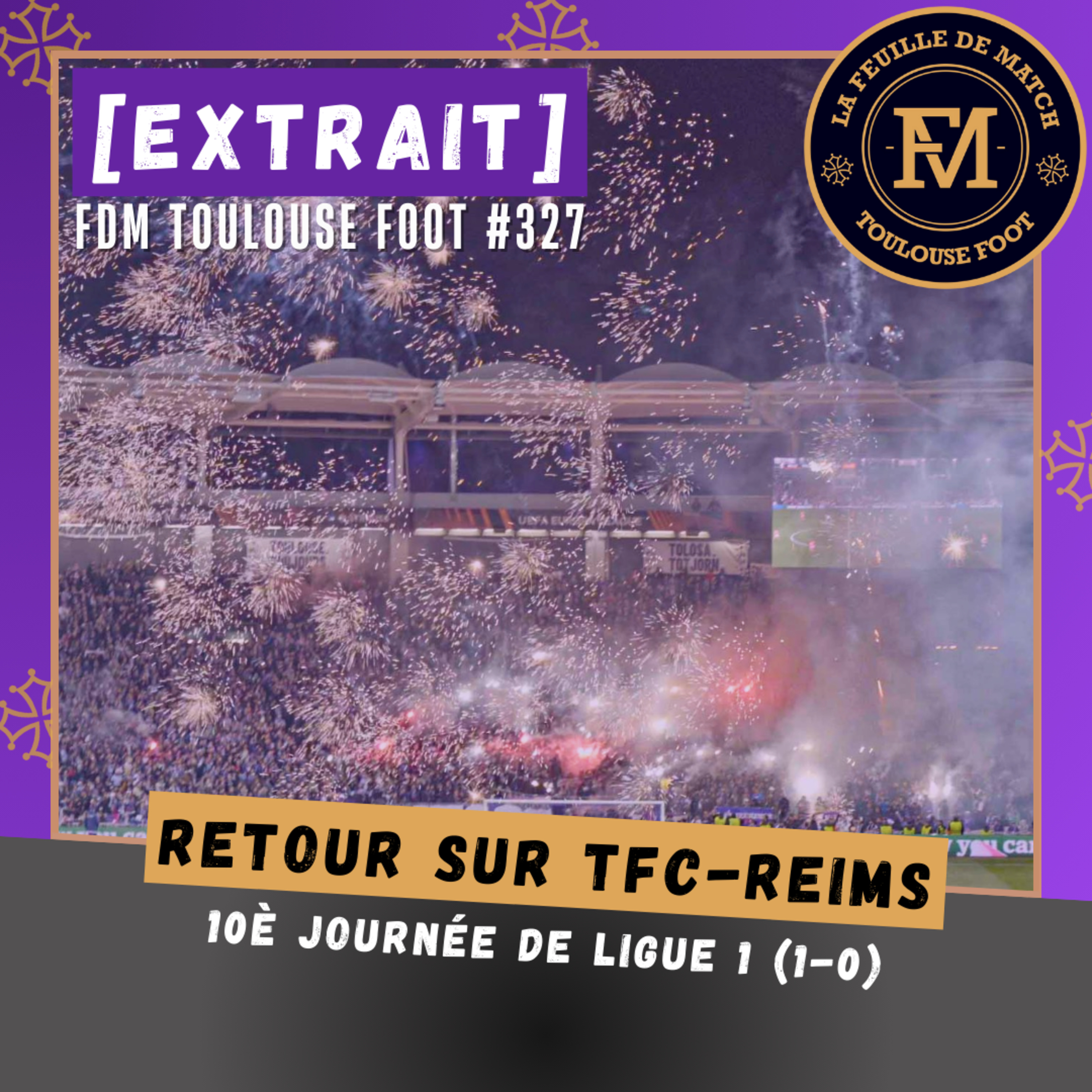 [Extrait] FDM Toulouse Foot Épisode 327 - Retour sur TFC-Stade de Reims