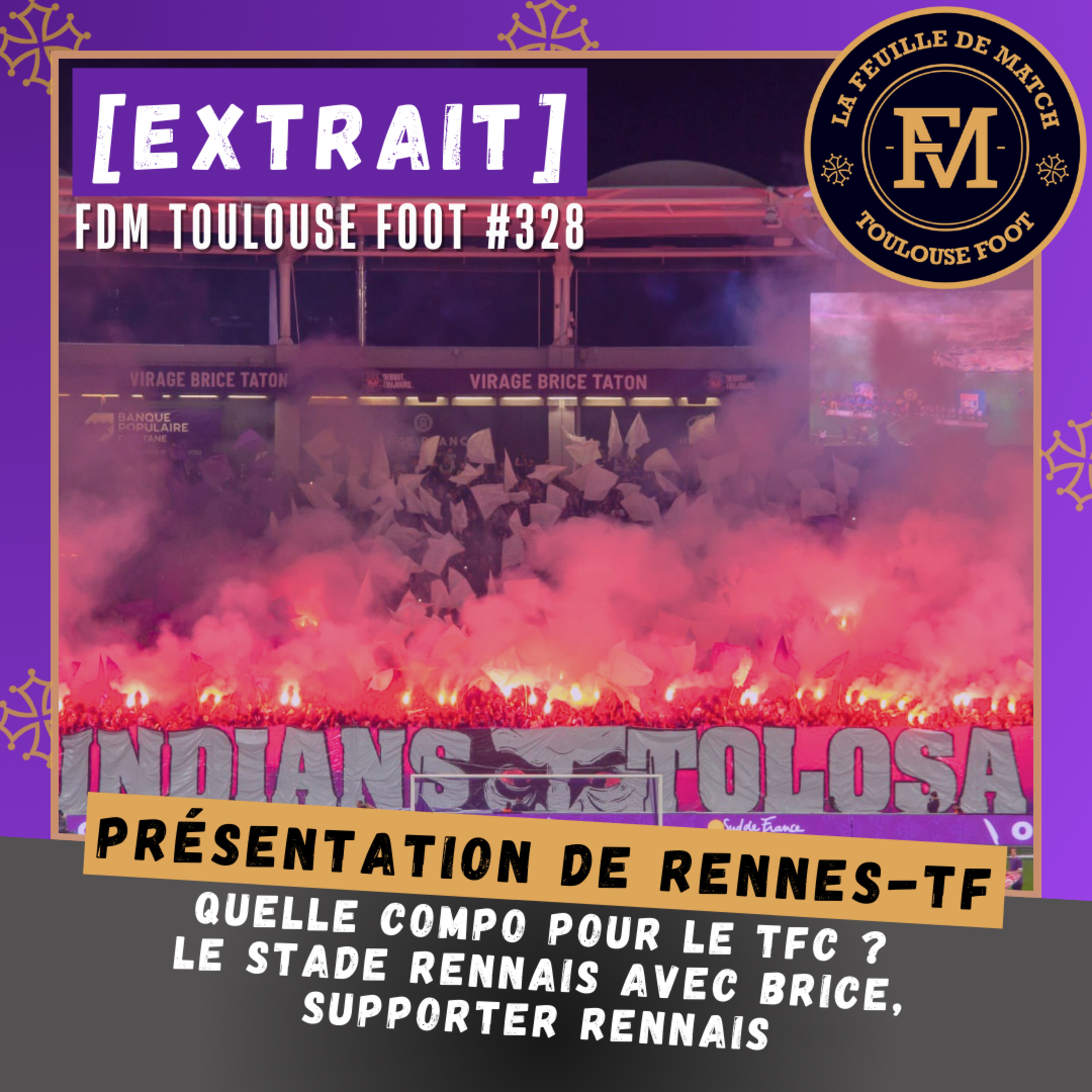 [Extrait] FDM Toulouse Foot Épisode 328 - Présentation de Stade Rennais-TFC avec Brice, supporter rennais