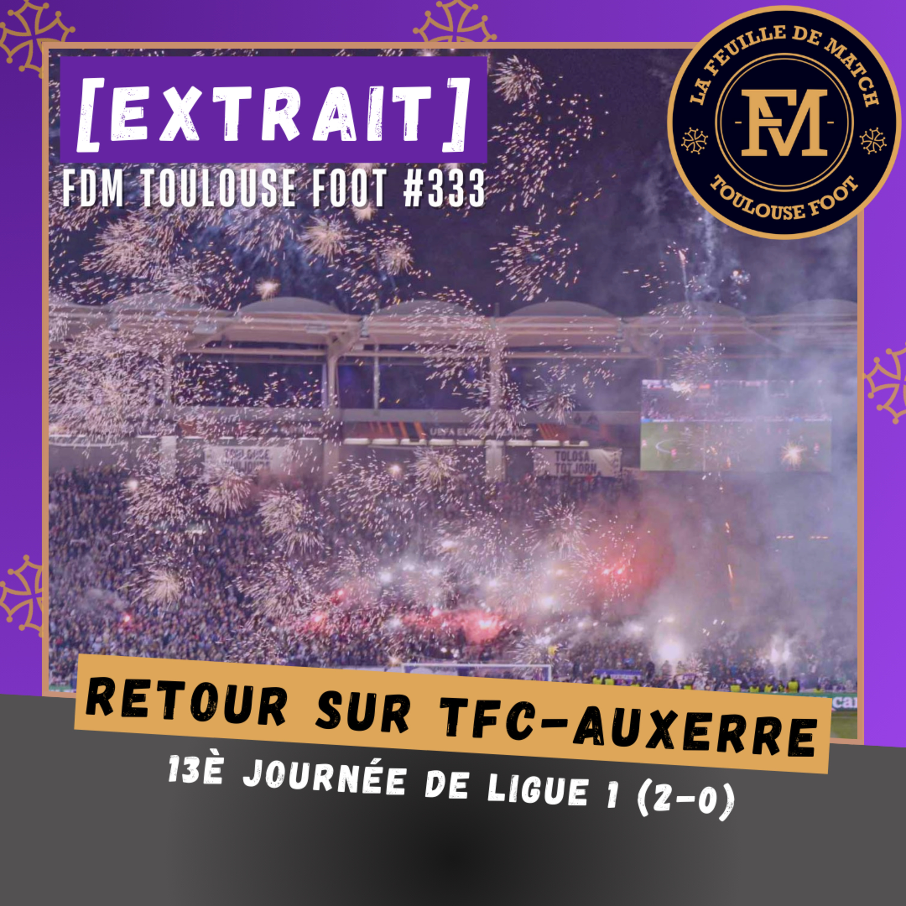 [Extrait] FDM Toulouse Foot Épisode 333 - Retour sur TFC-AJ Auxerre