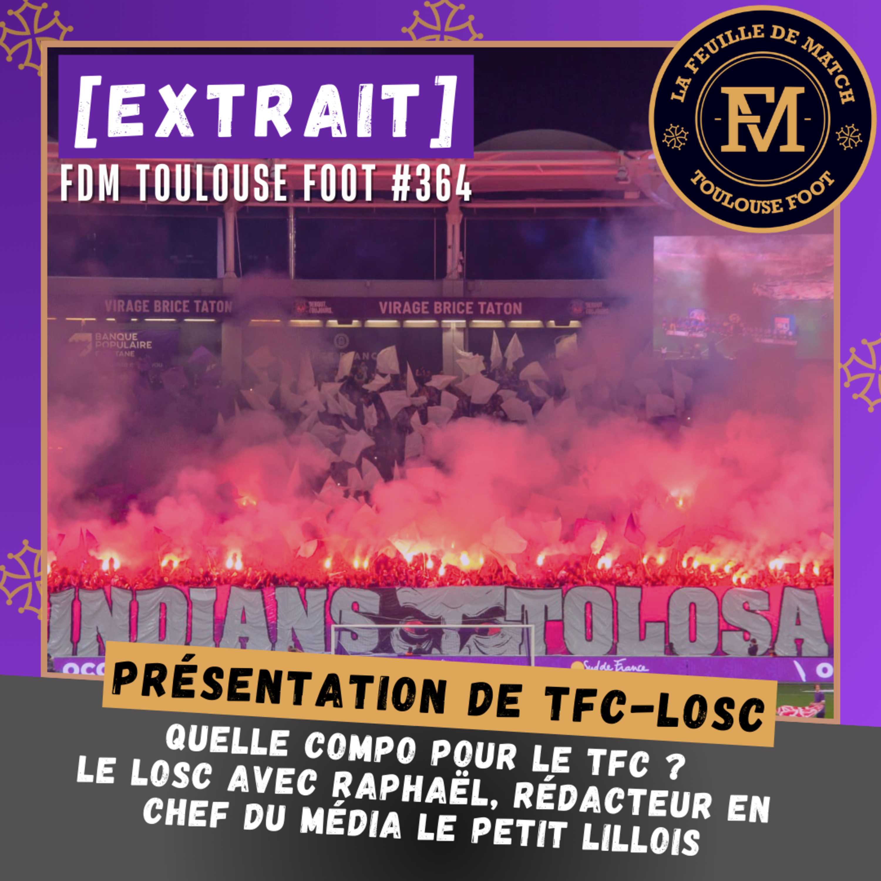 [Extrait] FDM Toulouse Foot Épisode 364 - Présentation de TFC-LOSC avec Raphaël, rédacteur en chef du média Le Petit Lillois