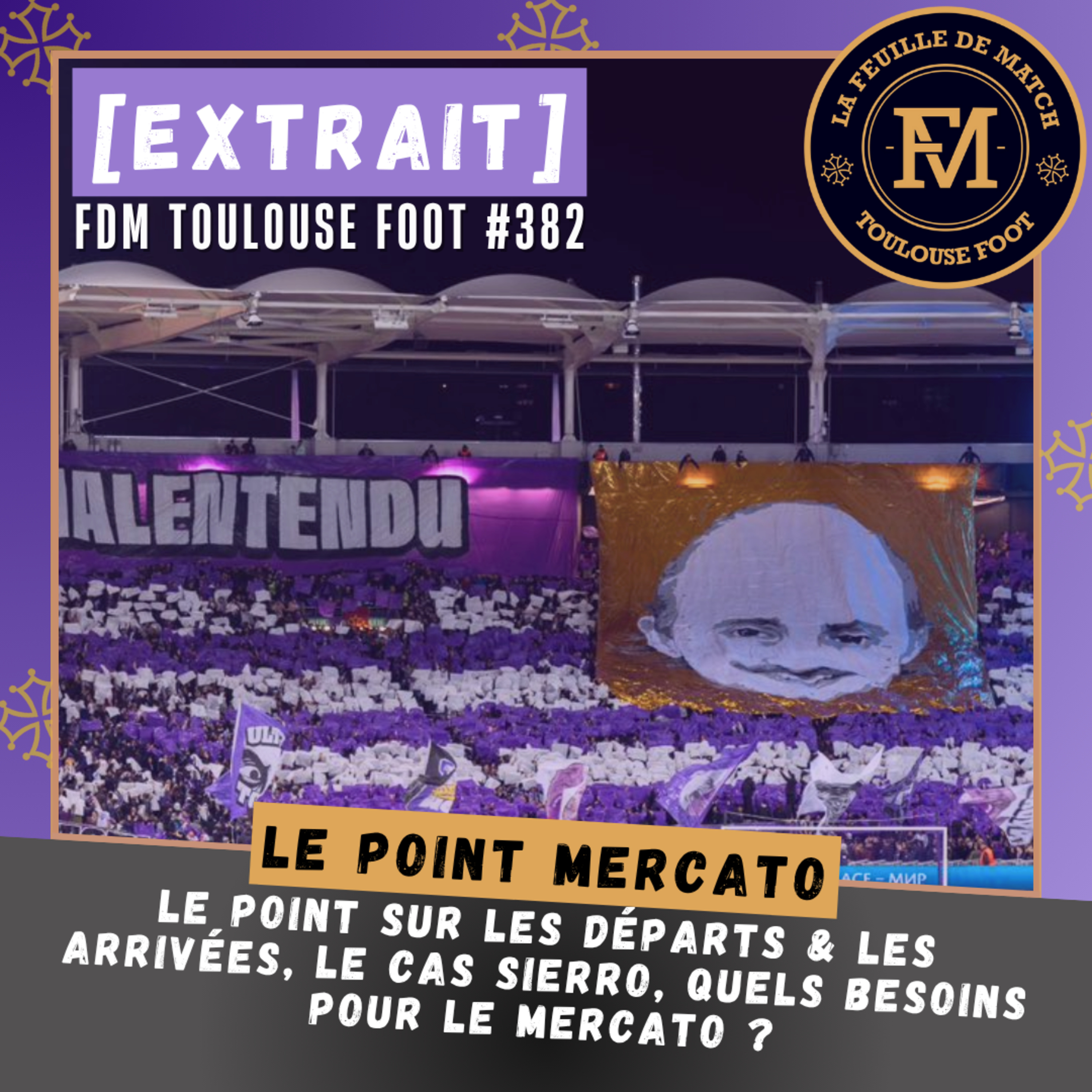 [Extrait] FDM Toulouse Foot Épisode 382 - Le point mercato : départs, arrivées, le cas Sierro, les besoins