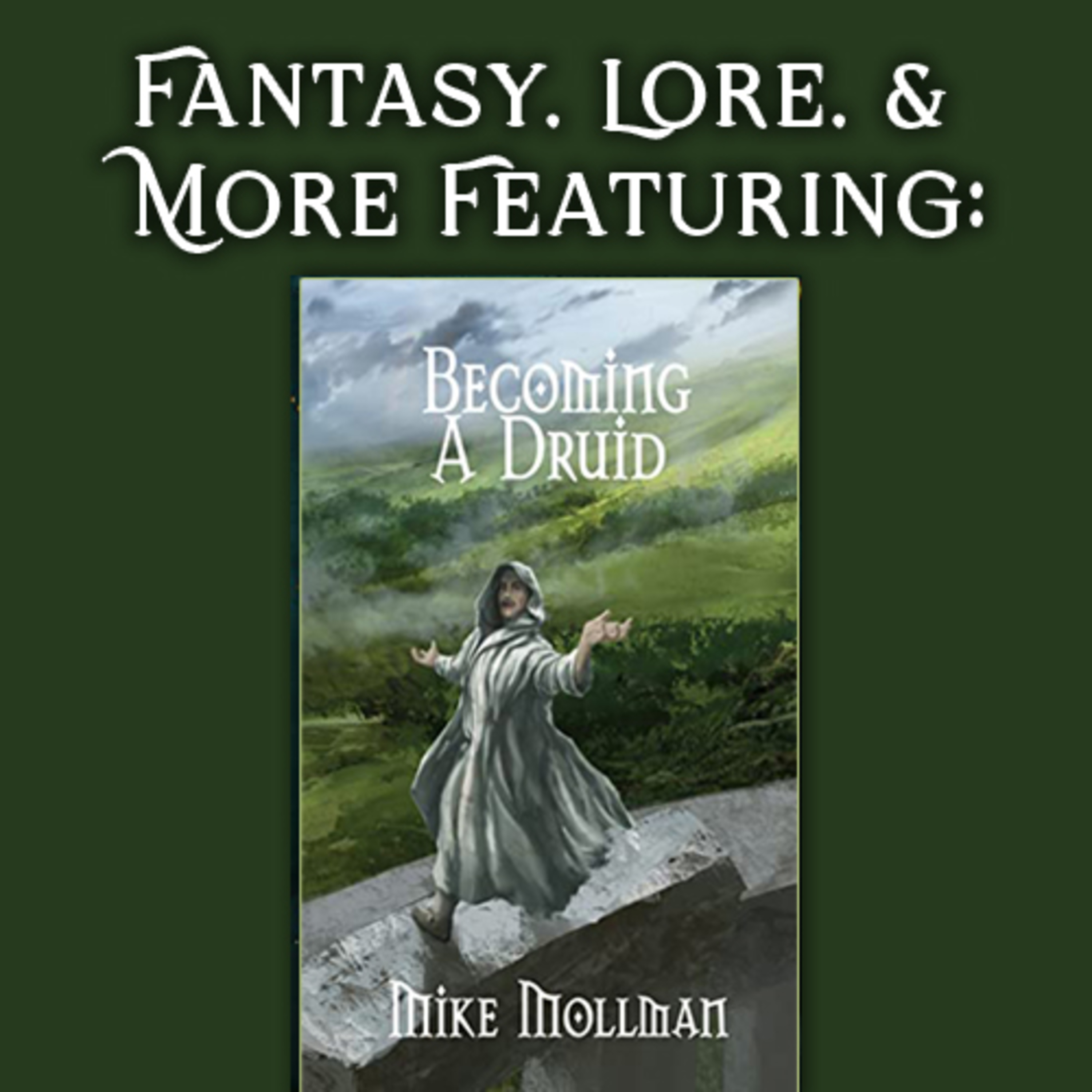Fantasy, Lore, and More: Becoming a Druid