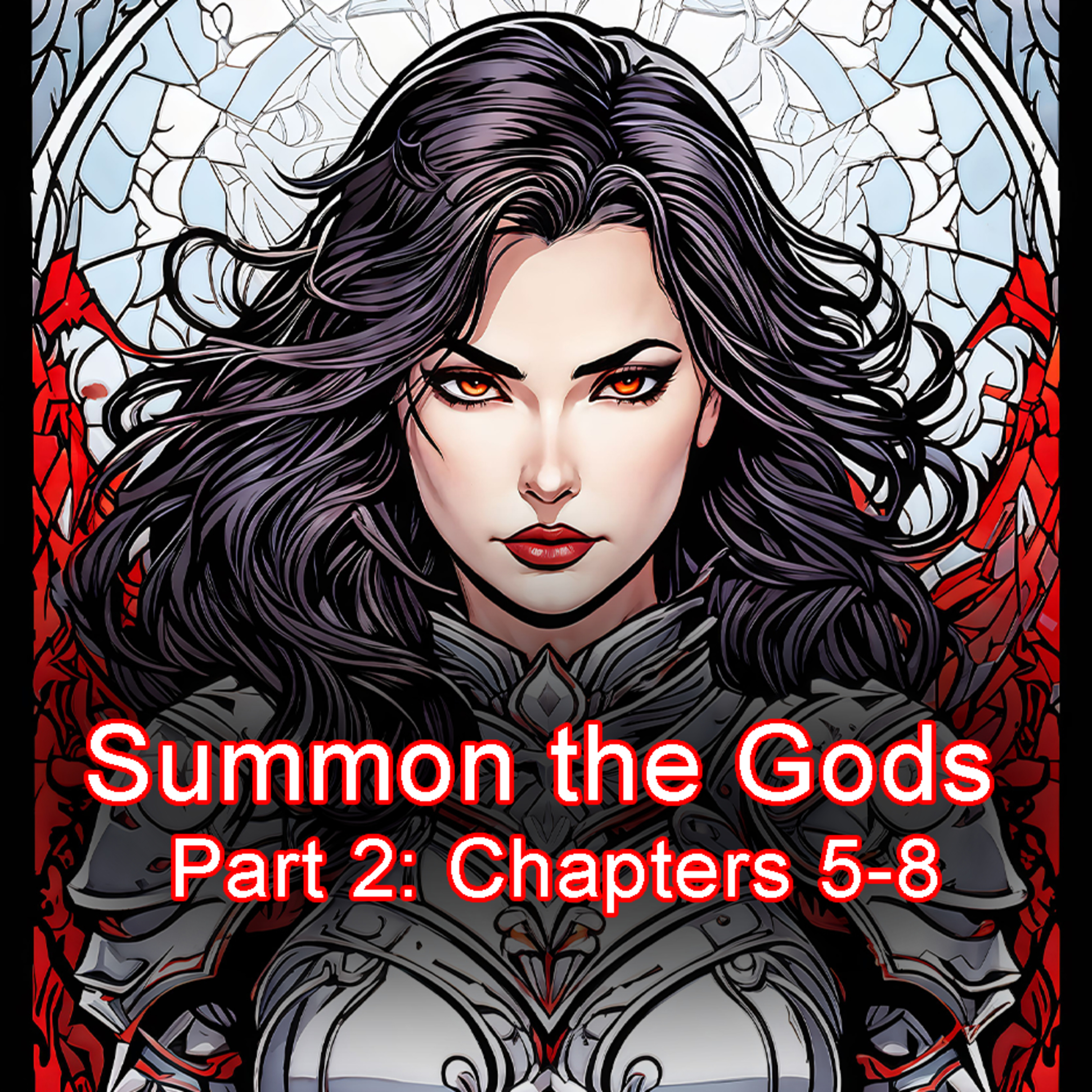 Part 2: Summon the Gods, Chapters 5-8