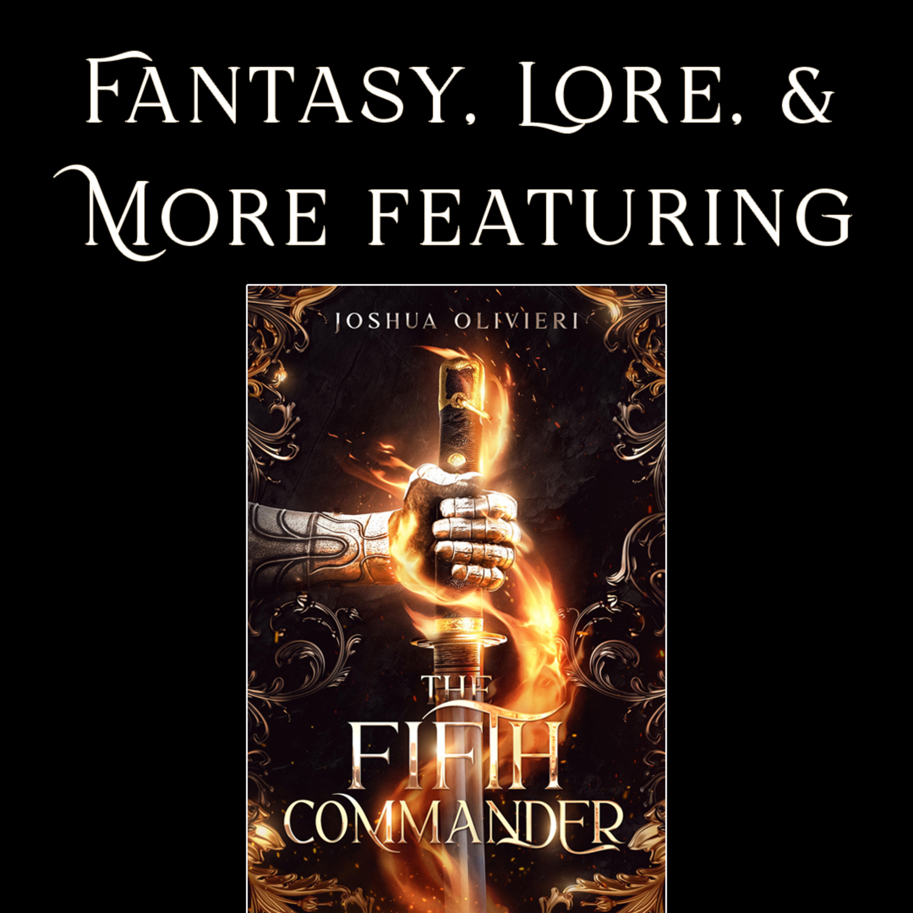 Fantasy, Lore, & More with The Fifth Commander