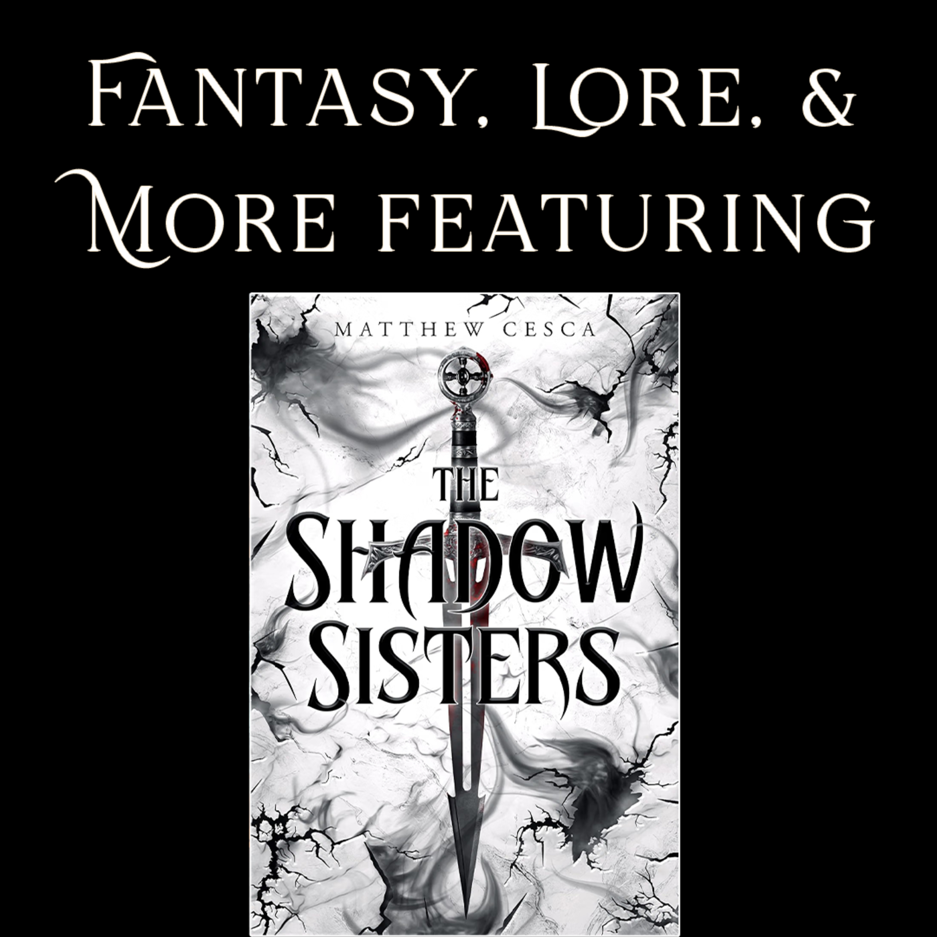 Fantasy, Lore, & More: The Shadow Sisters episode artwork