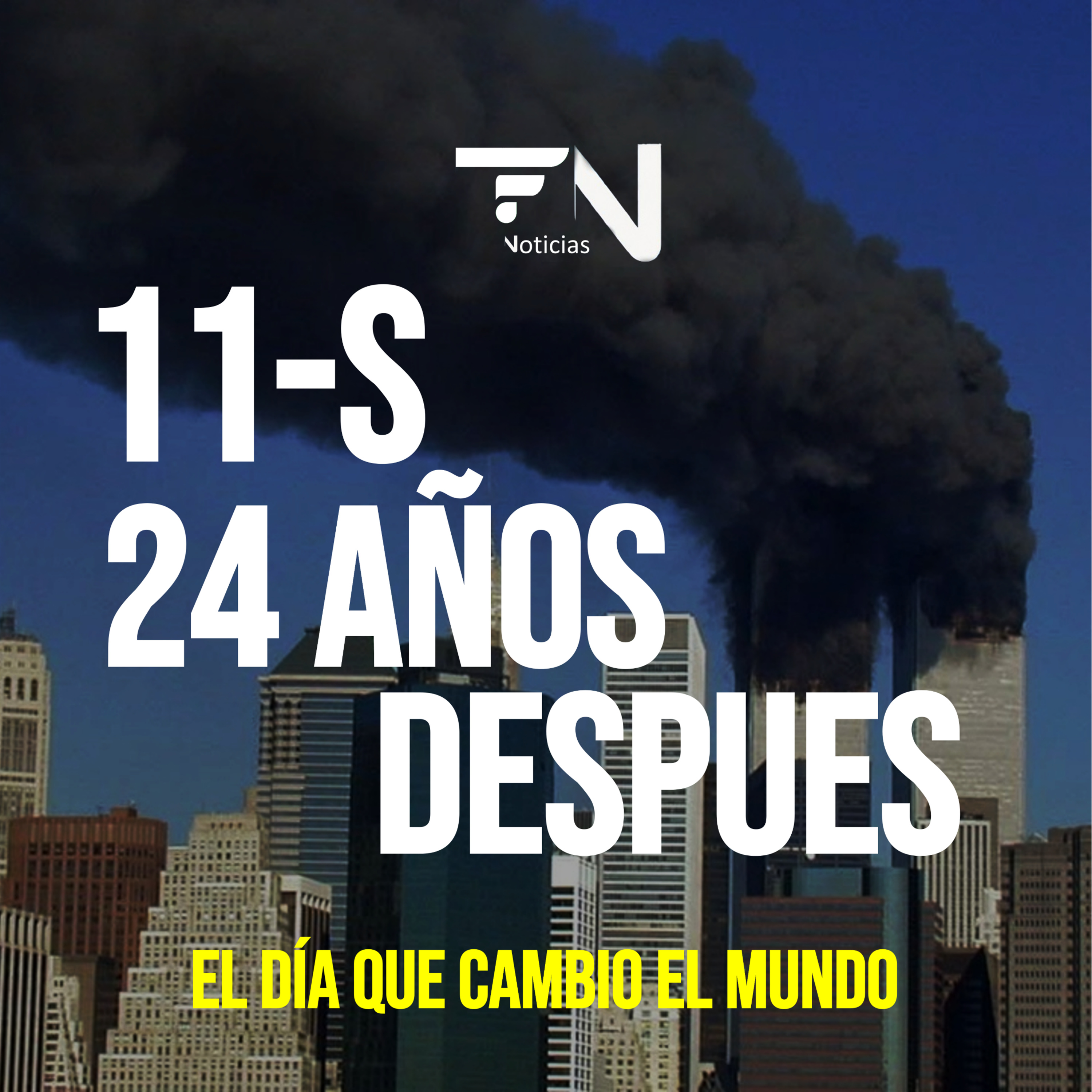 11 de Septiembre: el día que cambió el mundo - Las noticias de HOY