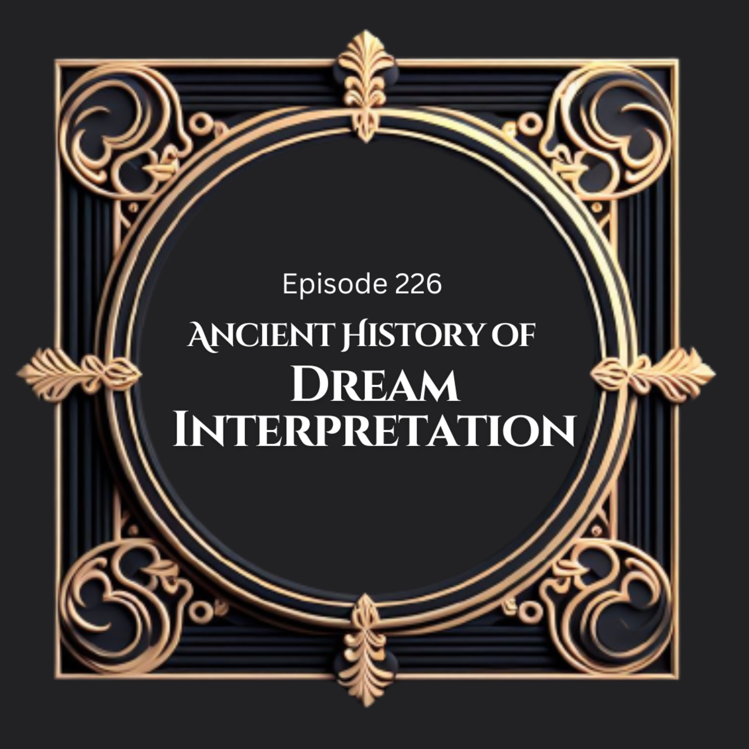 226: Ancient History of Dream Interpretation