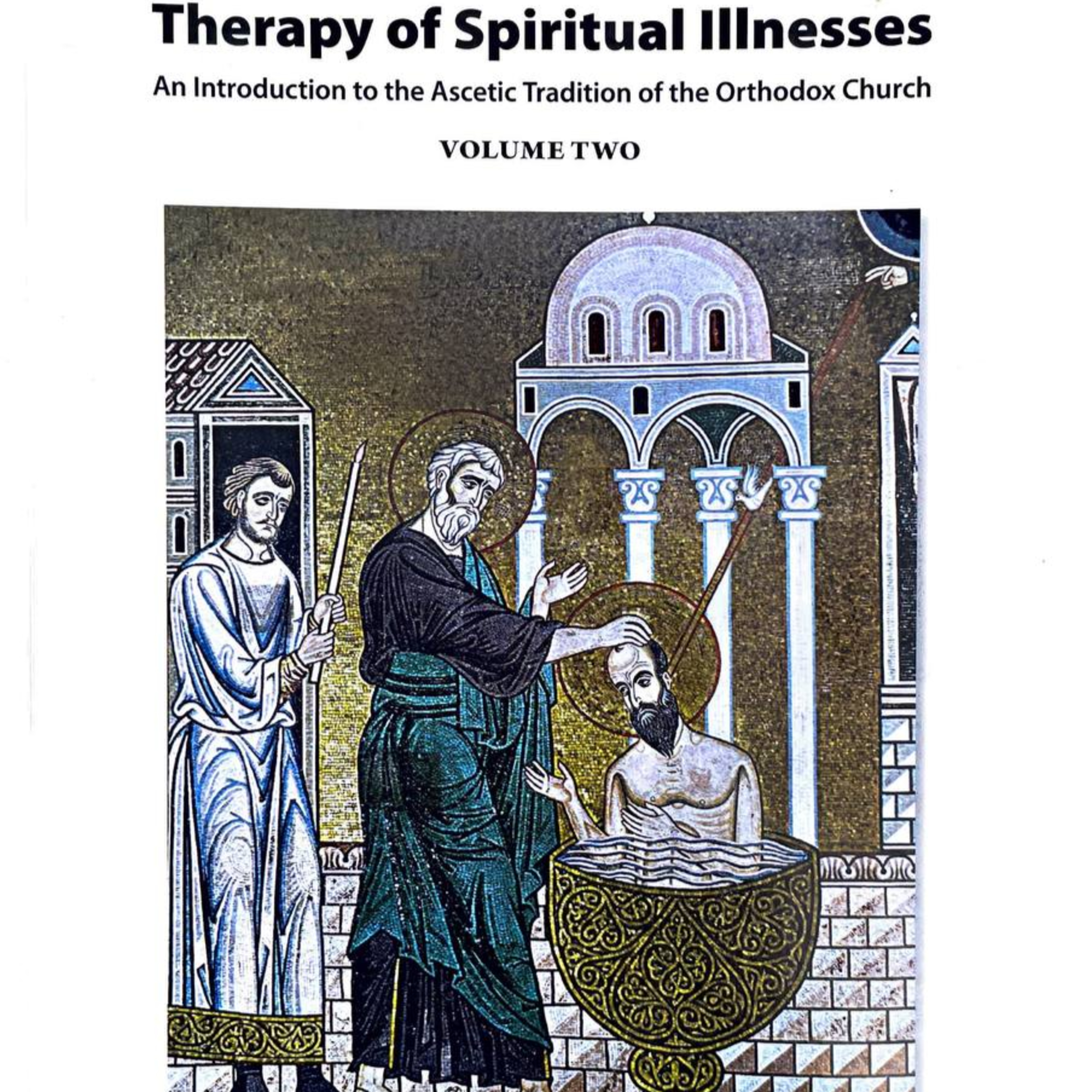 THERAPY OF SPIRITUAL ILLNESSES - An Introduction to the Ascetic Tradition of the Orthodox Church by Dr. Jean-Claude Larchet - Volume 2 (Part 2)