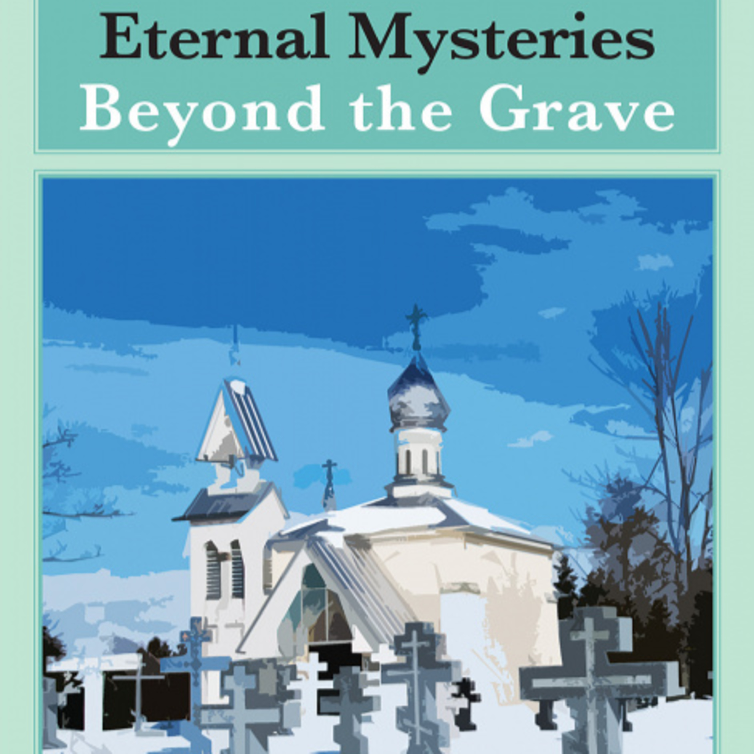 SAINT THEODORA'S JOURNEY THROUGH THE AERIAL TOLL HOUSES (Excerpt from Eternal Mysteries Beyond the Grave)