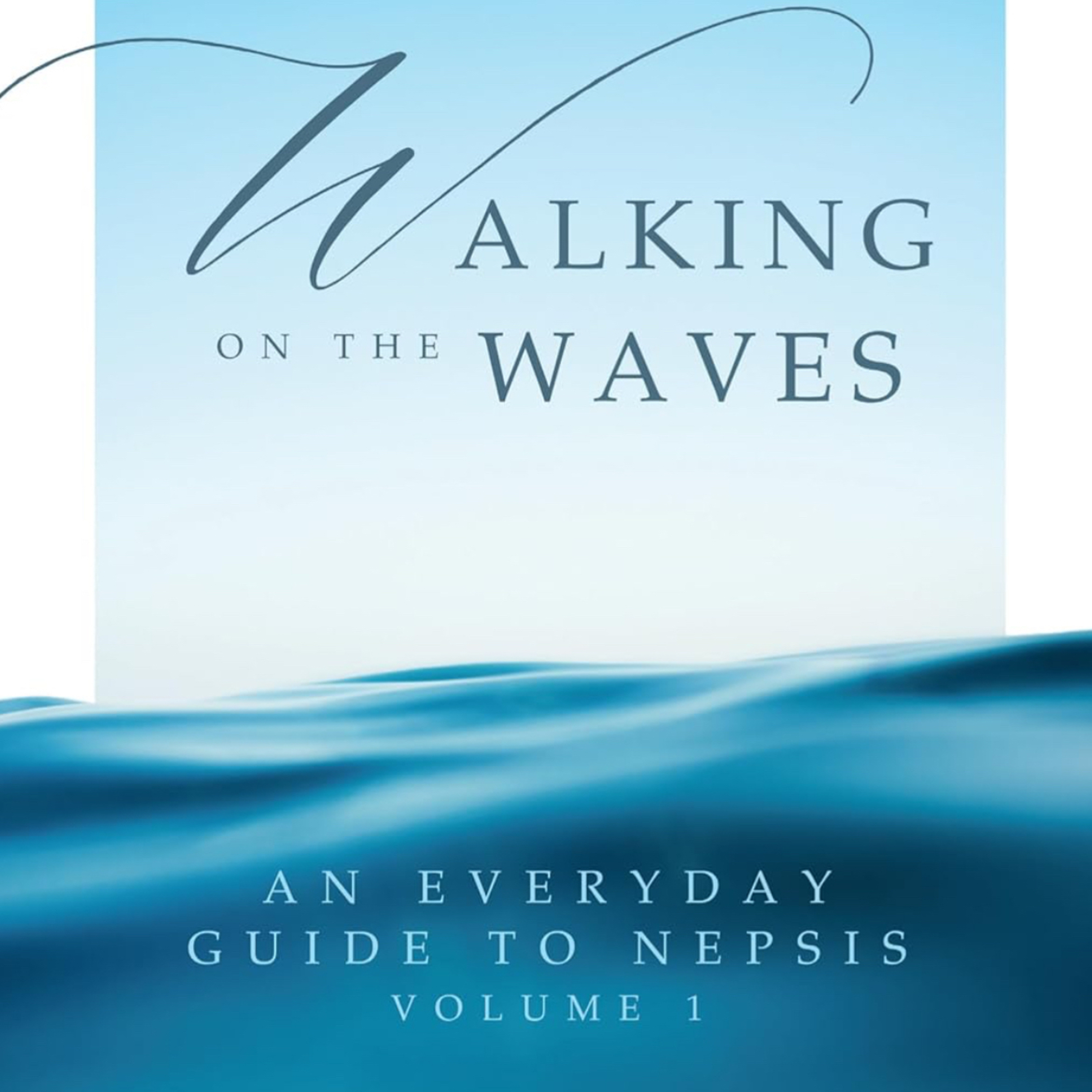 Walking on the Waves: An Everyday Guide to Nepsis (Volume 1)