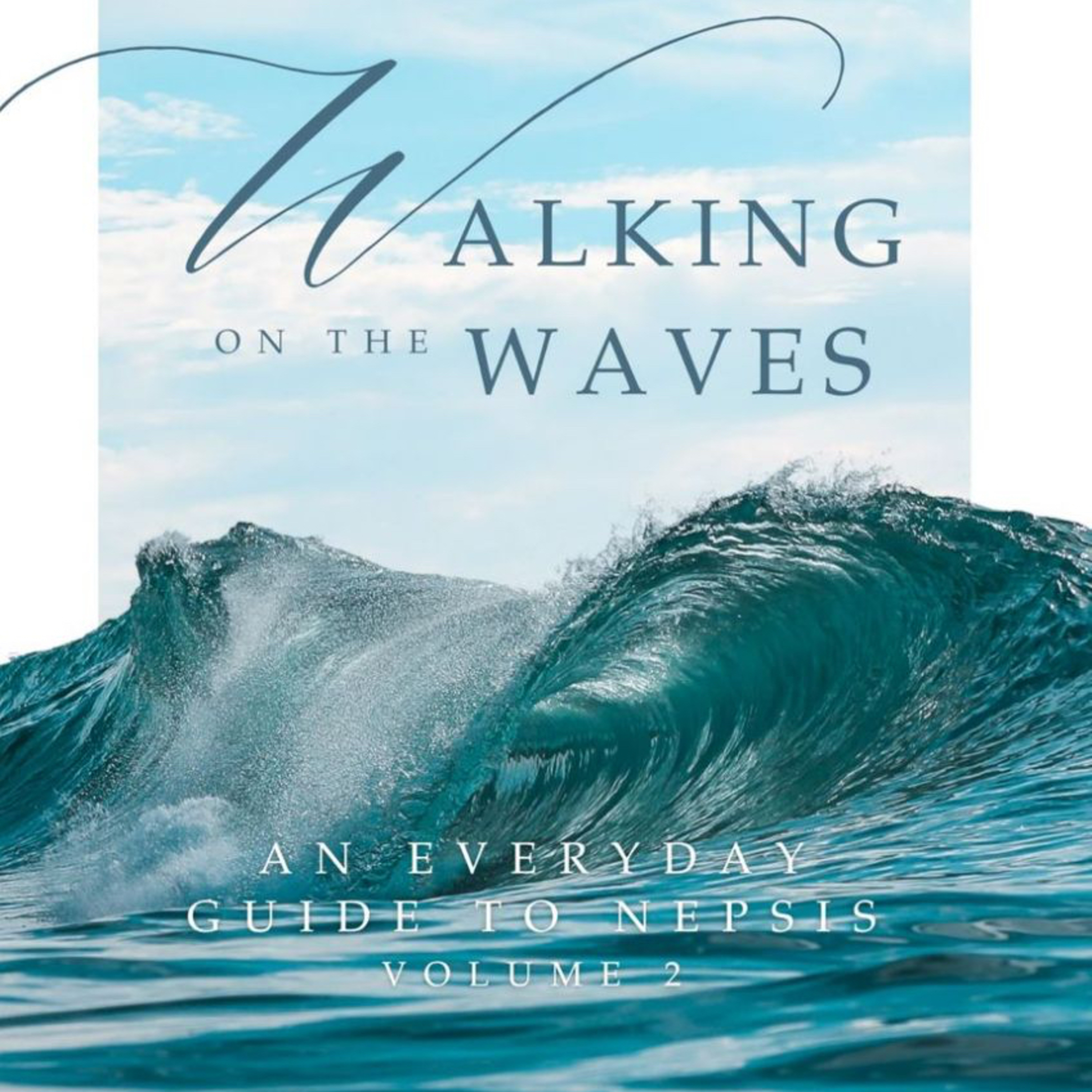 Walking on the Waves: An Everyday Guide to Nepsis (Volume 2)